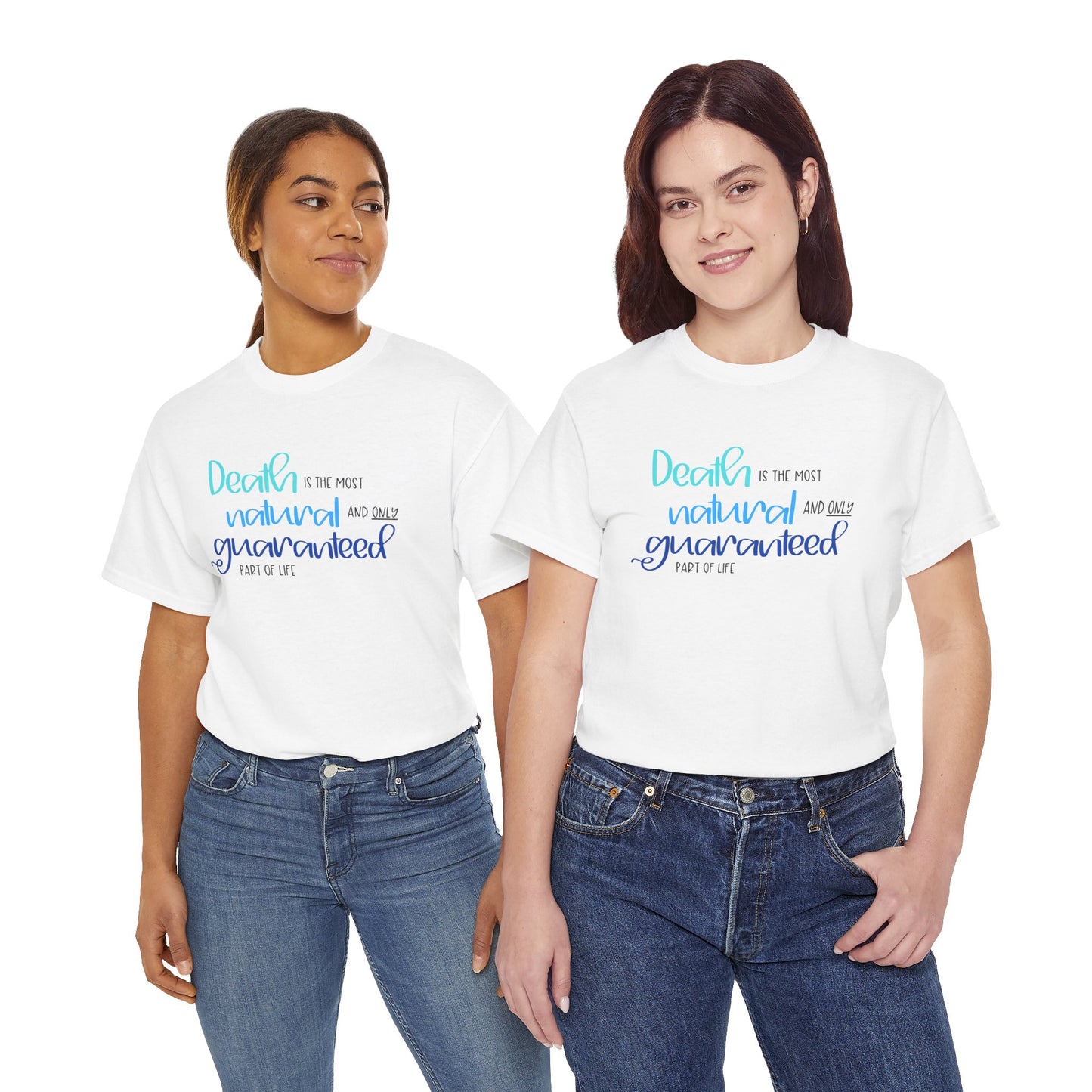 Death is the Most Natural and Only Guaranteed Part of Life—Death Positivity (unisex t-shirt)