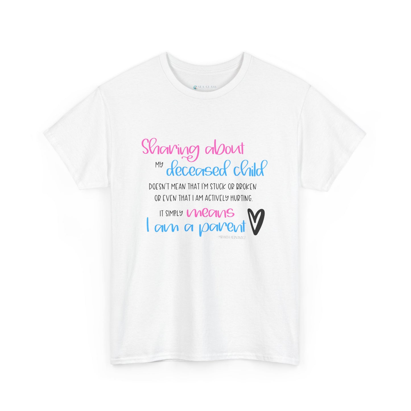 Sharing about my Deceased Child simply means I am a Parent—Baby Loss Remembrance (unisex t-shirt)