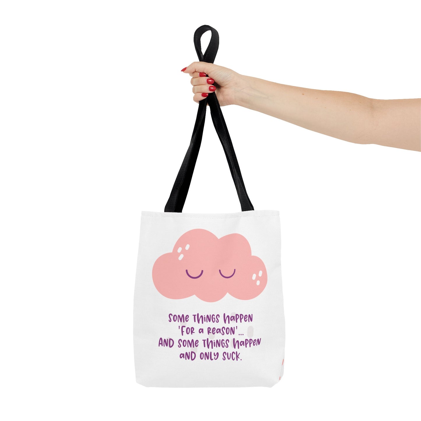 Some things happen for a reason and some only suck—Life and Authenticity (poly tote bag)