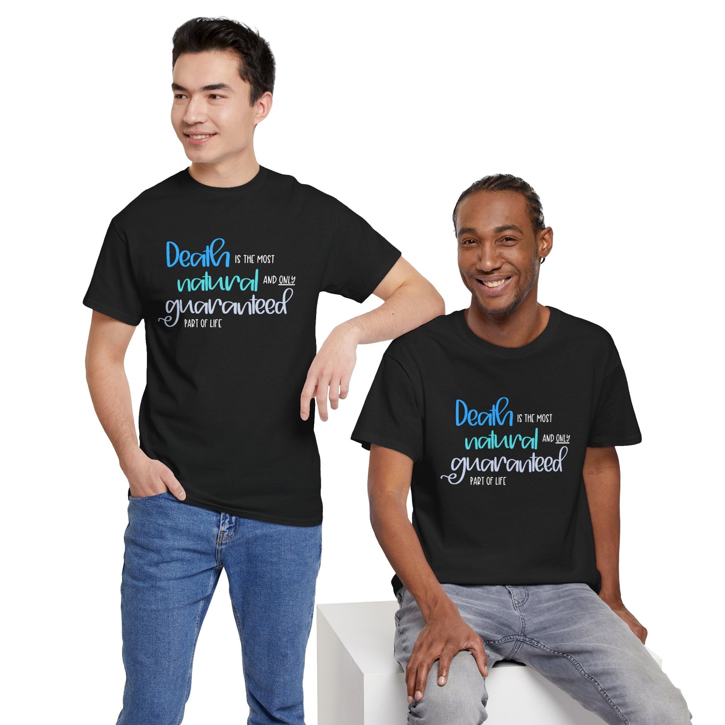 Death is the Most Natural and Only Guaranteed Part of Life—Death Positivity (unisex t-shirt)