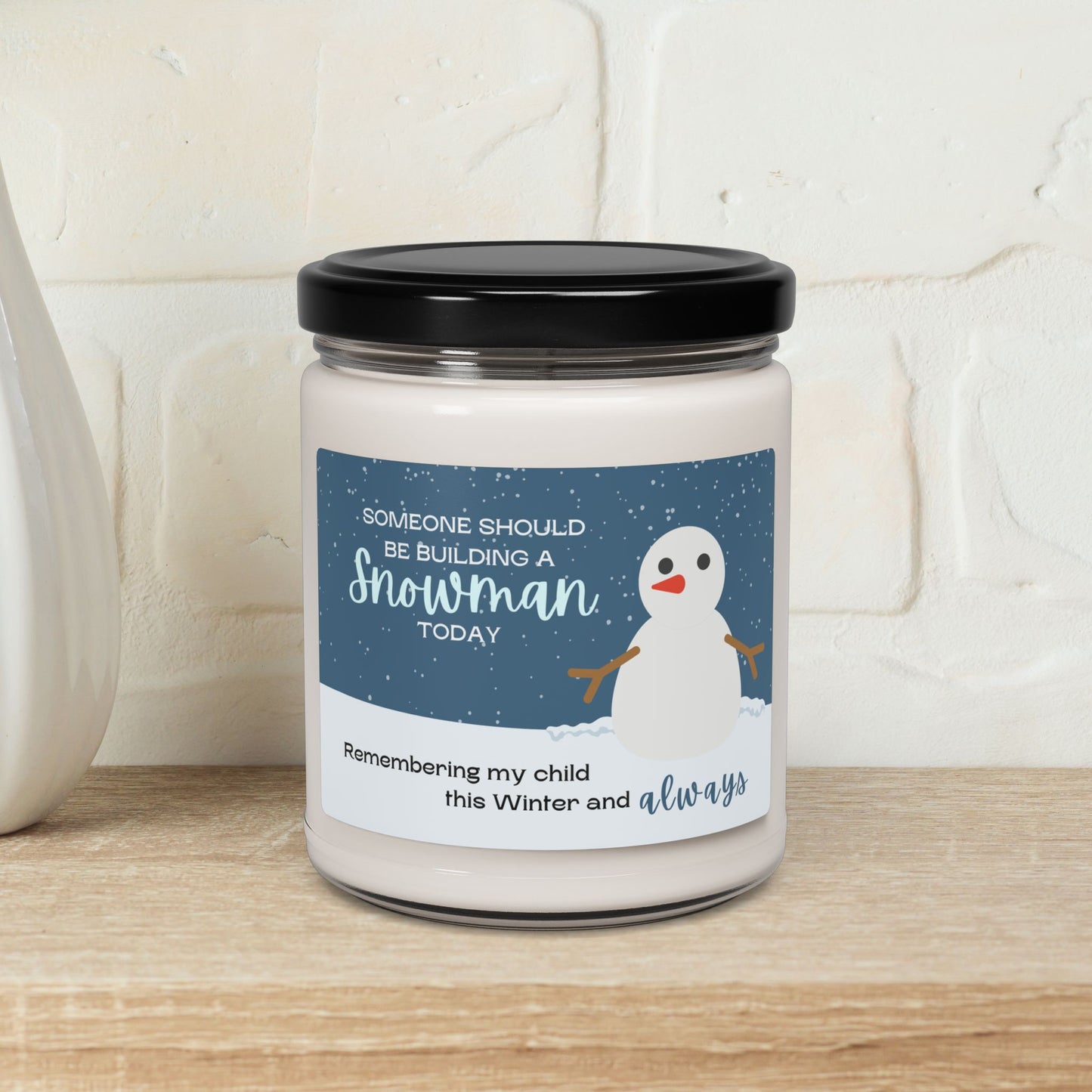 Someone should be building a snowman today—Baby Loss Remembrance (9 oz soy candle)
