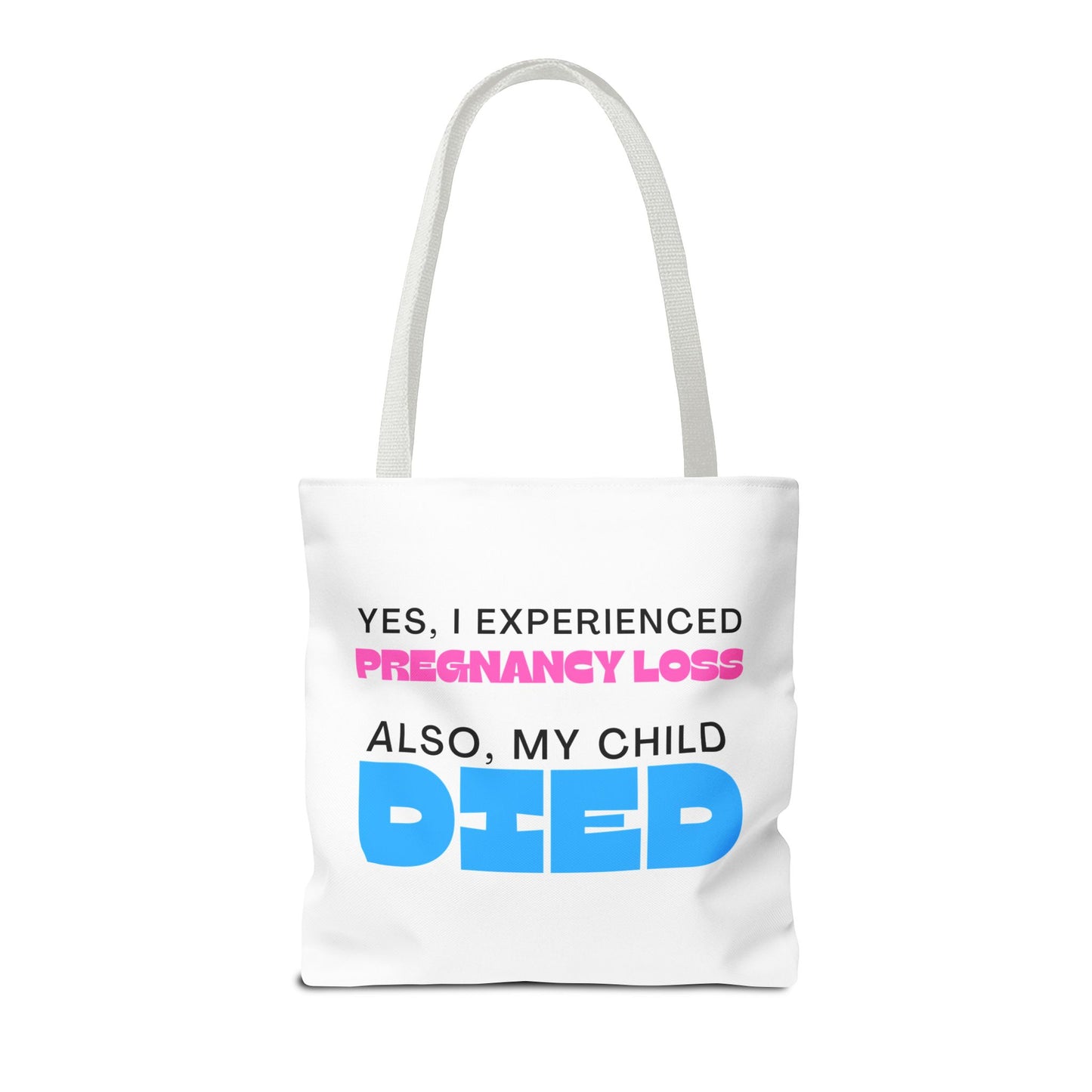 Yes I experience Pregnancy loss. Also, my child DIED—Baby Loss Awareness (poly tote bag)