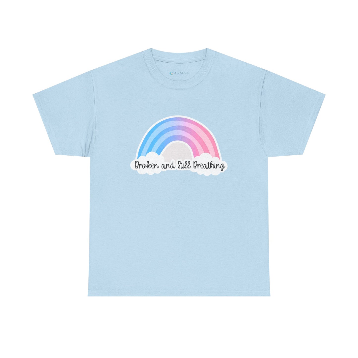 Broken and Still Breathing w/Rainbow design—Life and Authenticity (unisex T-shirt)
