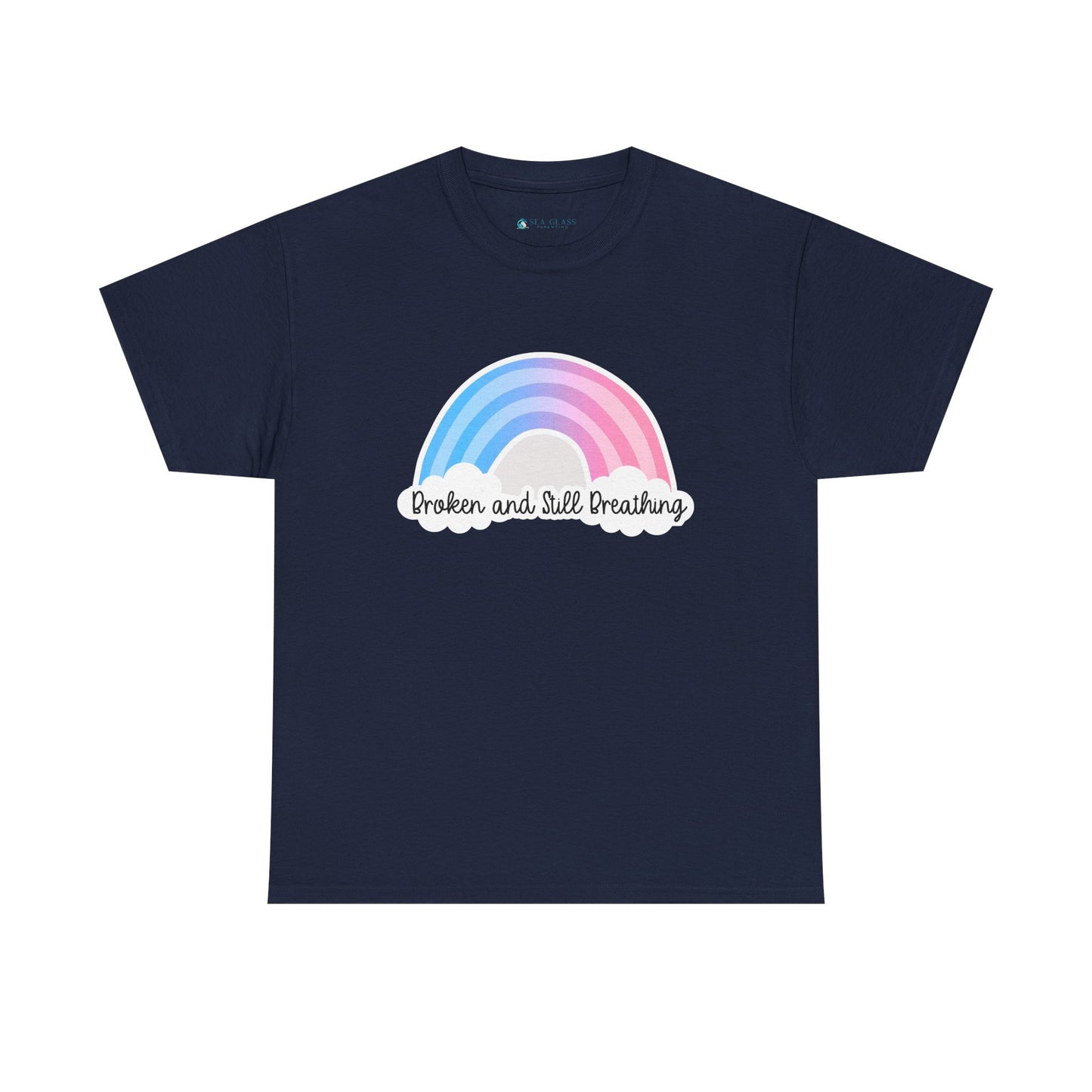 Broken and Still Breathing w/Rainbow design—Life and Authenticity (unisex T-shirt)