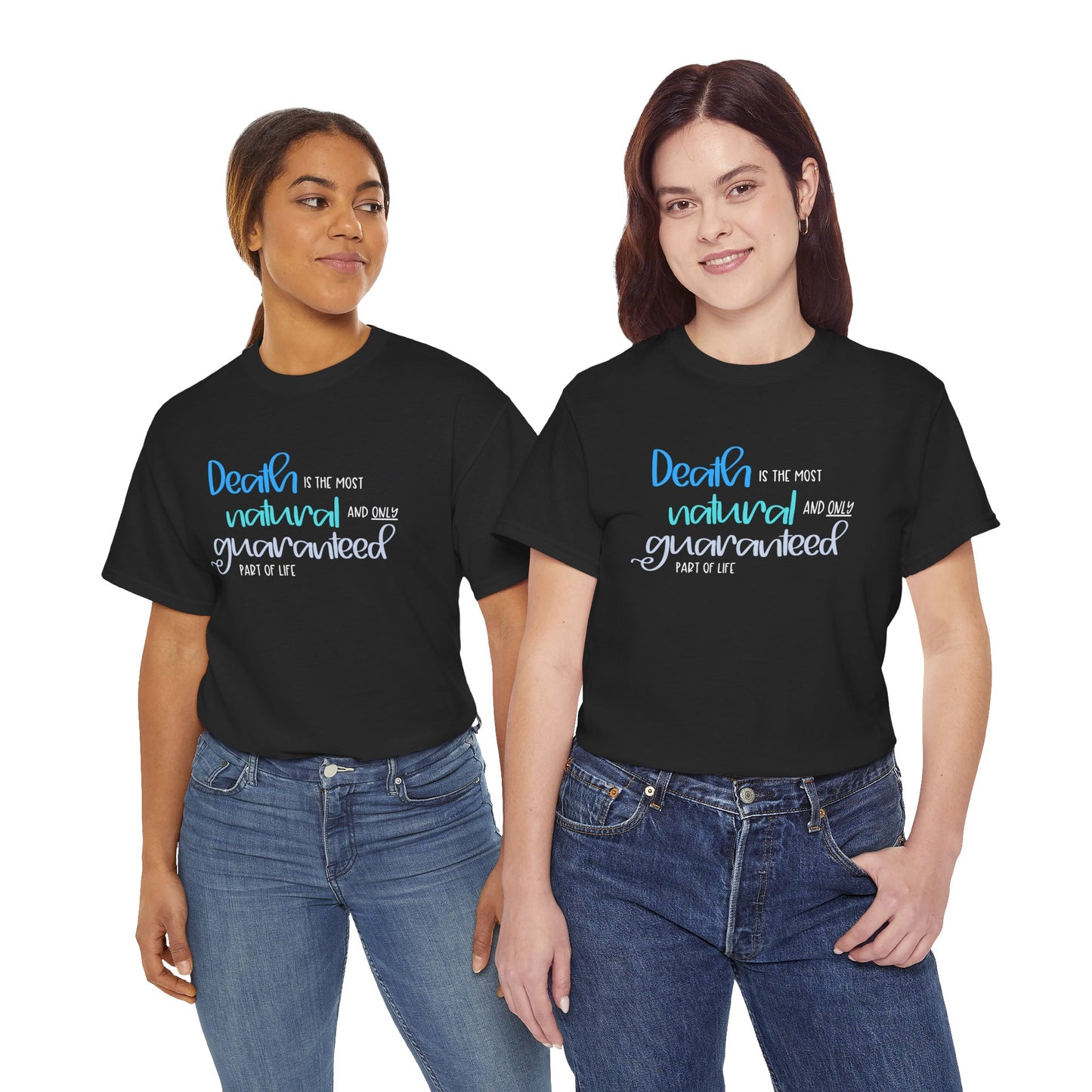 Death is the Most Natural and Only Guaranteed Part of Life—Death Positivity (unisex t-shirt)