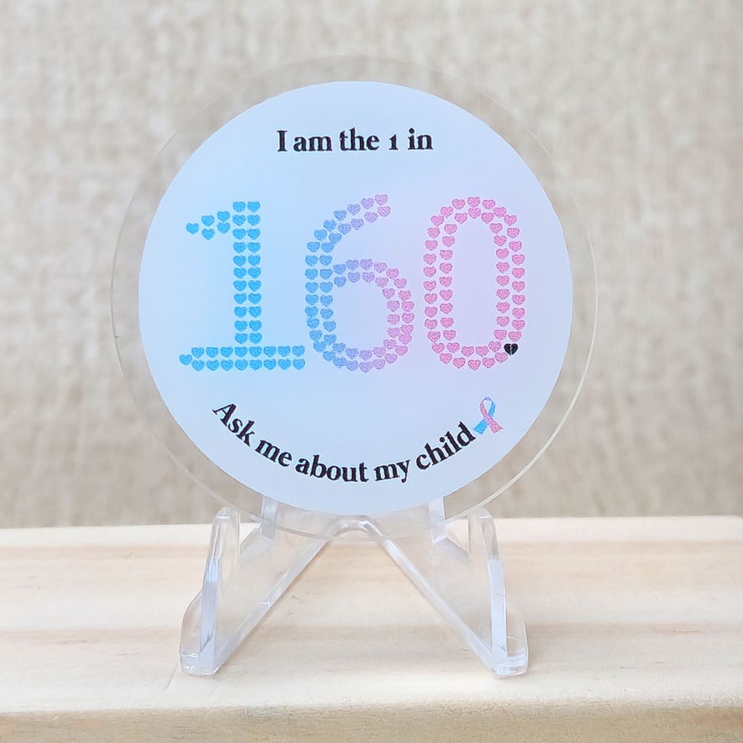 I am the 1 in 160. Ask me about my child—Stillbirth Awareness (acrylic pin)