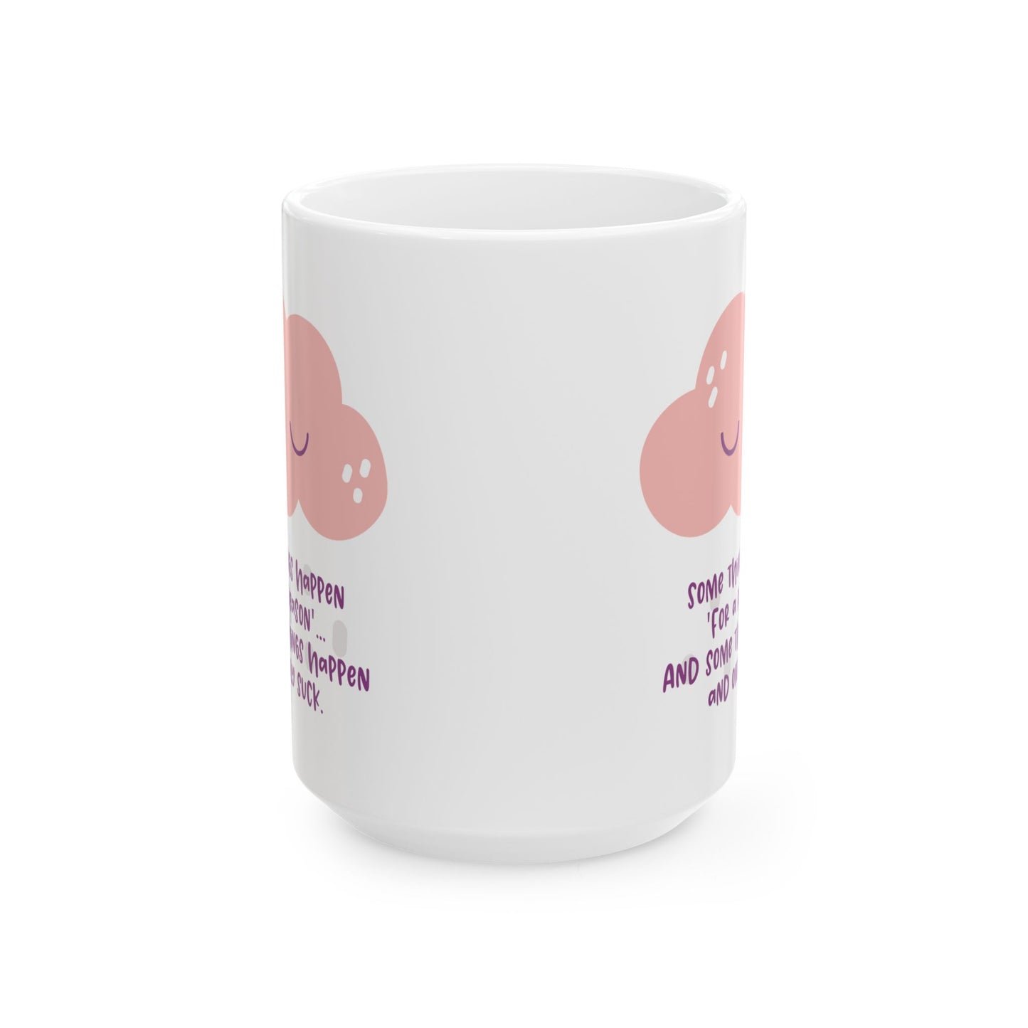 Some things happen for a reason and some only suck—Dispelling Toxic Positivity (coffee cup)