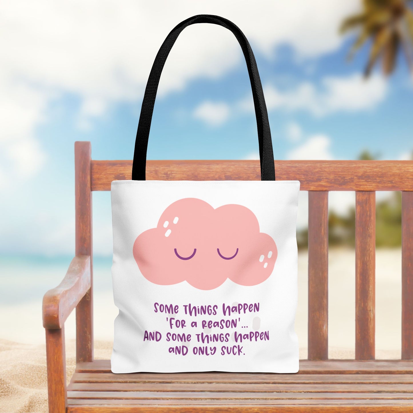 Some things happen for a reason and some only suck—Life and Authenticity (poly tote bag)