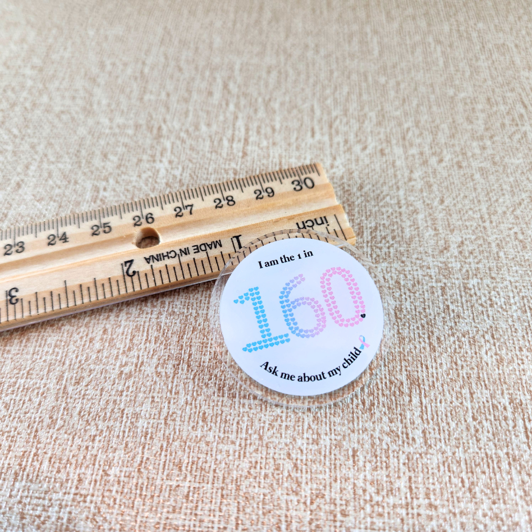 I am the 1 in 160. Ask me about my child—Stillbirth Awareness (acrylic pin)