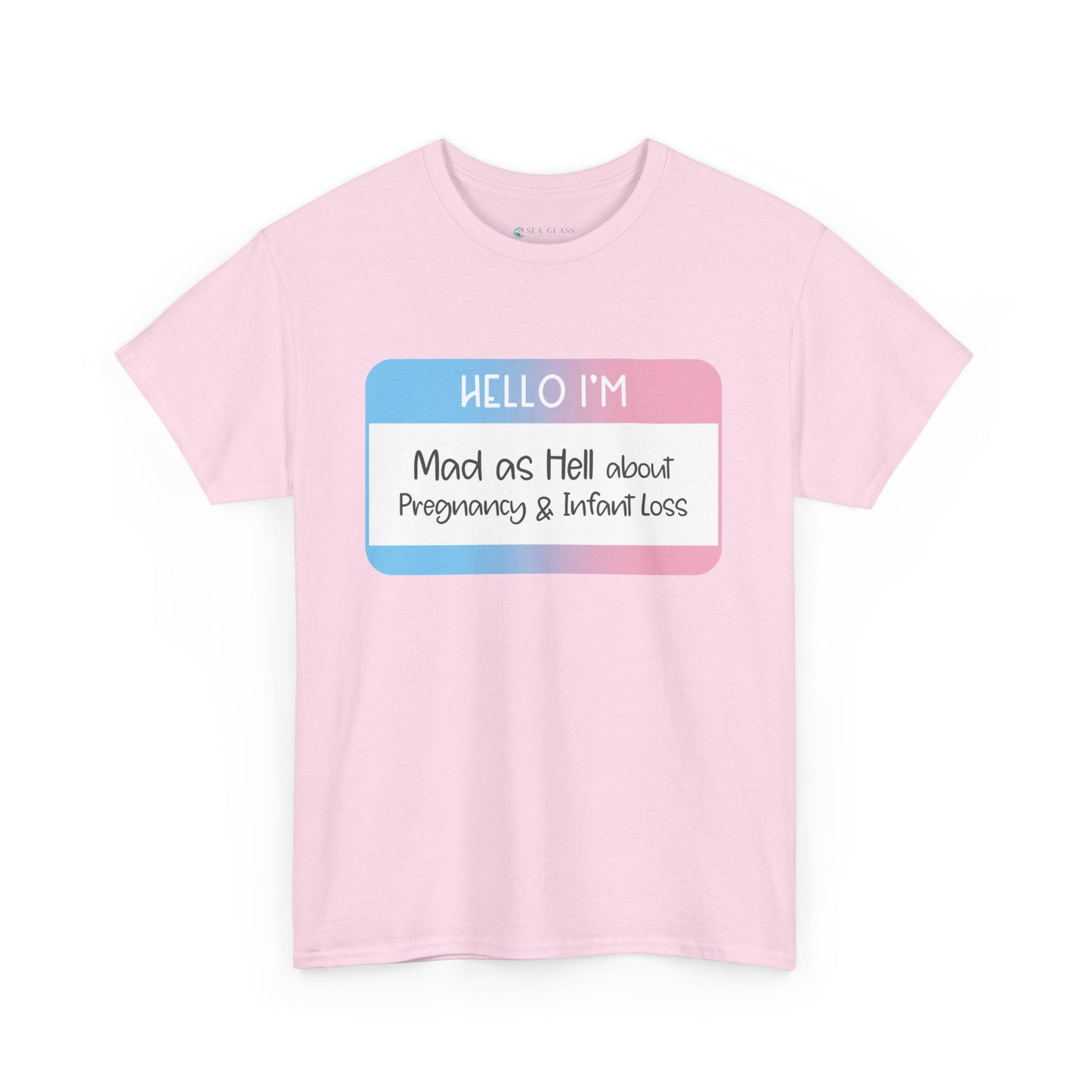 Hello I'm Mad as Hell about Pregnancy and Infant Loss—Baby Loss Awareness (unisex t-shirt)