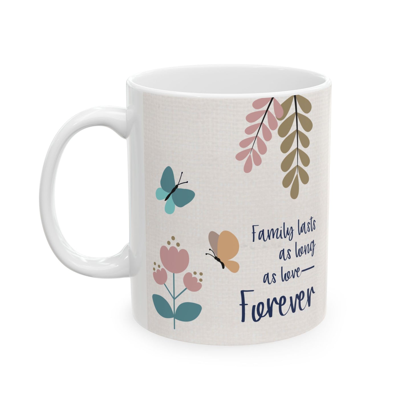 Family lasts as long as love—Forever…Baby Loss Remembrance (ceramic coffee mug)