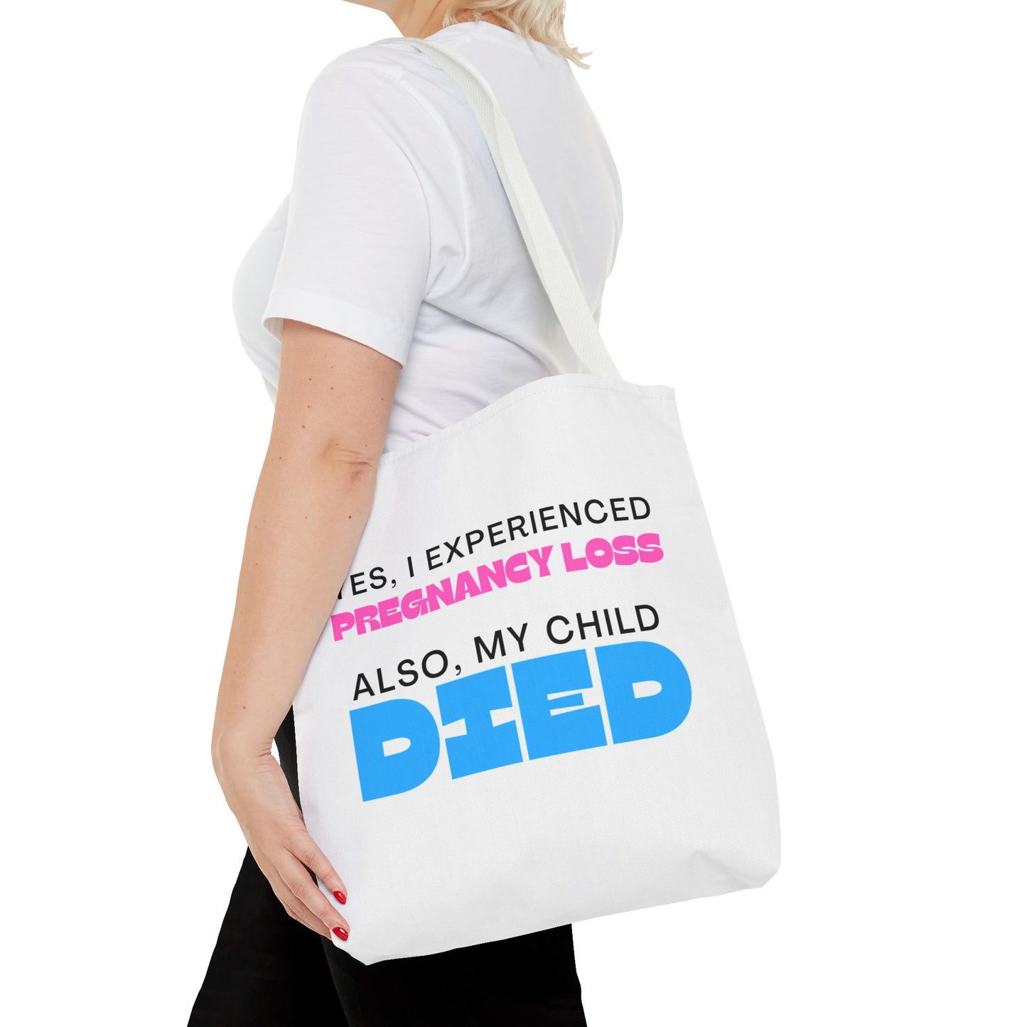 Yes I experience Pregnancy loss. Also, my child DIED—Baby Loss Awareness (poly tote bag)
