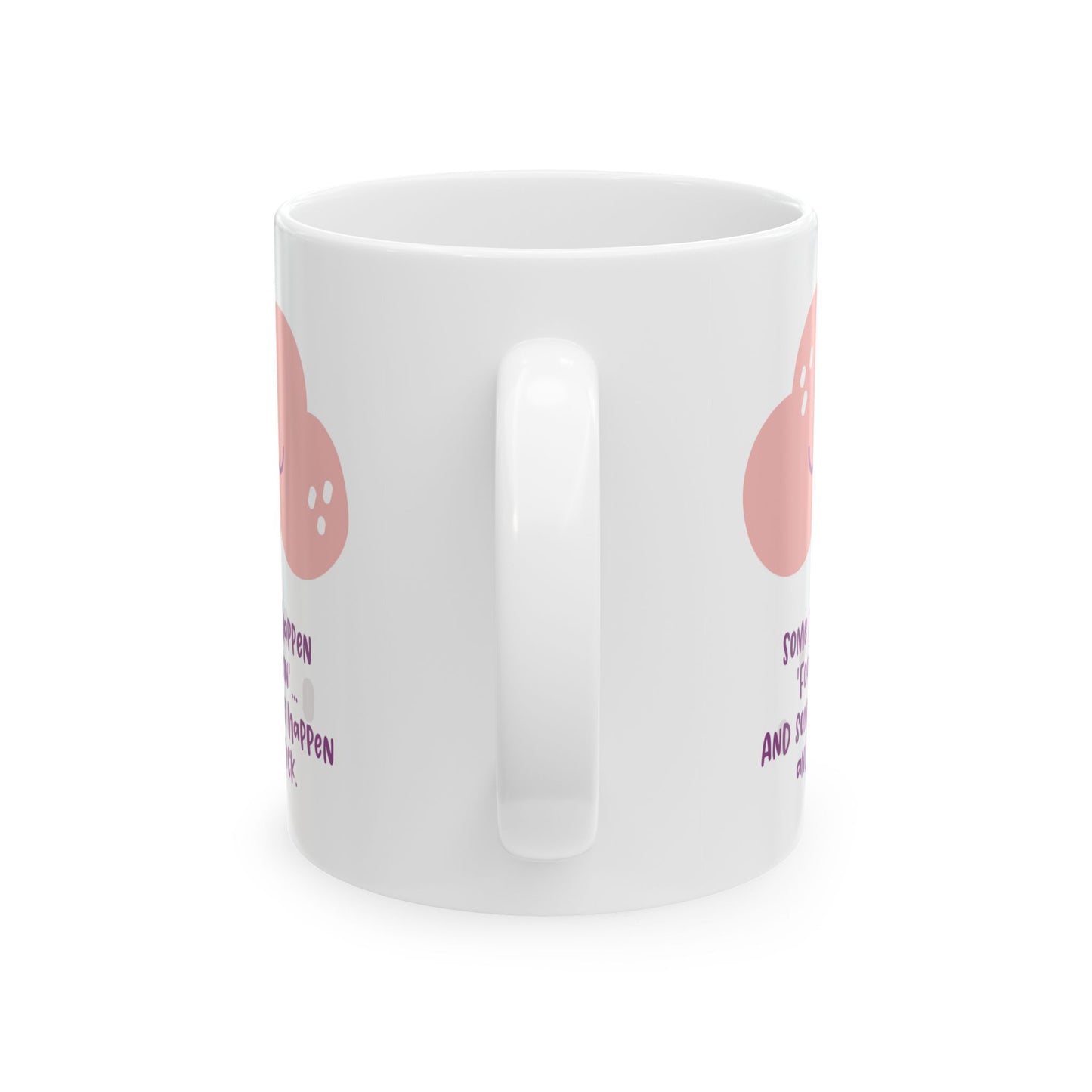Some things happen for a reason and some only suck—Dispelling Toxic Positivity (coffee cup)