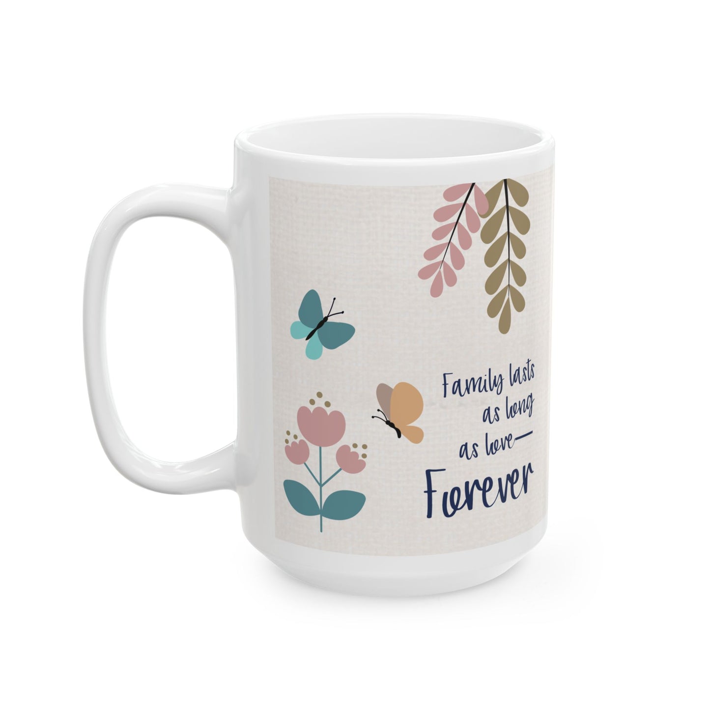 Family lasts as long as love—Forever…Baby Loss Remembrance (ceramic coffee mug)