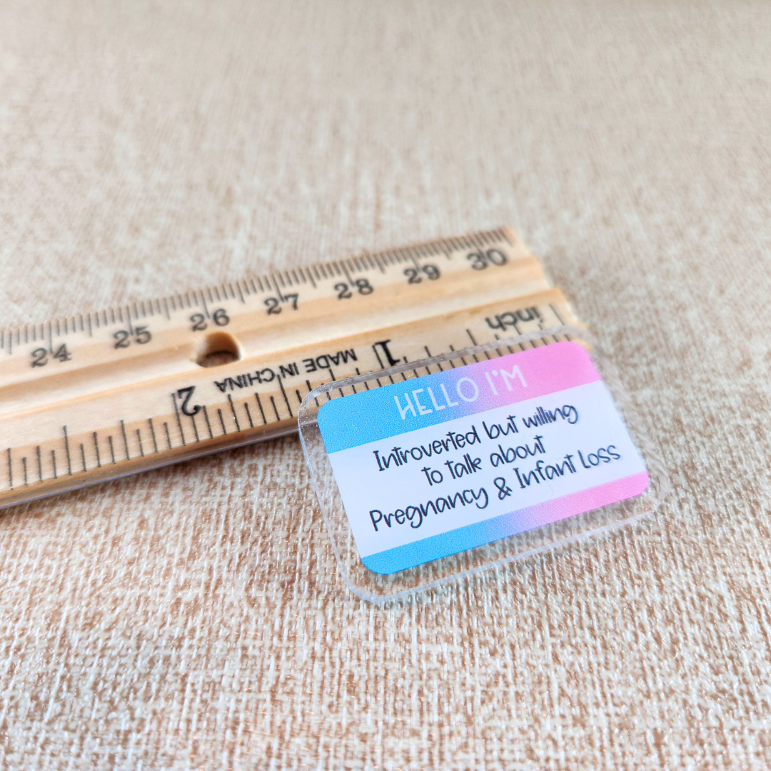 Hello I'm Introverted but Willing to Talk about Pregnancy and Infant Loss—Baby Loss Awareness and Remembrance (acrylic pin)