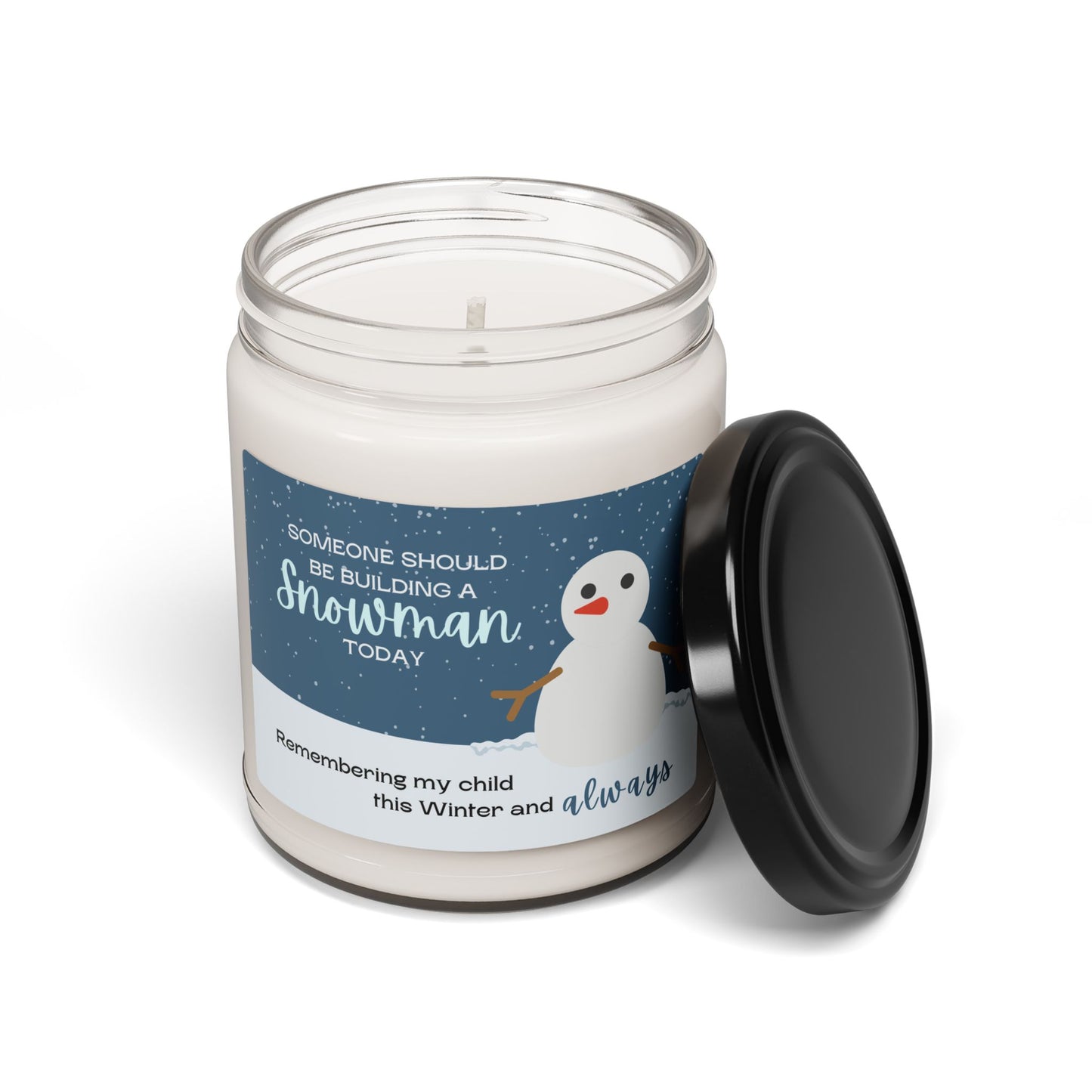Someone should be building a snowman today—Baby Loss Remembrance (9 oz soy candle)