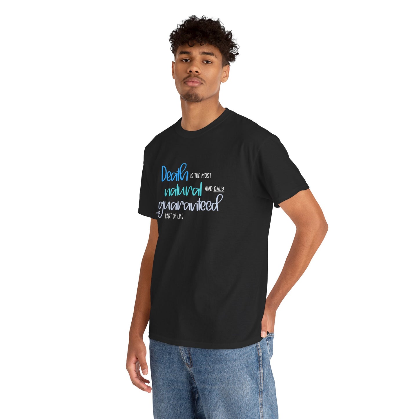 Death is the Most Natural and Only Guaranteed Part of Life—Death Positivity (unisex t-shirt)