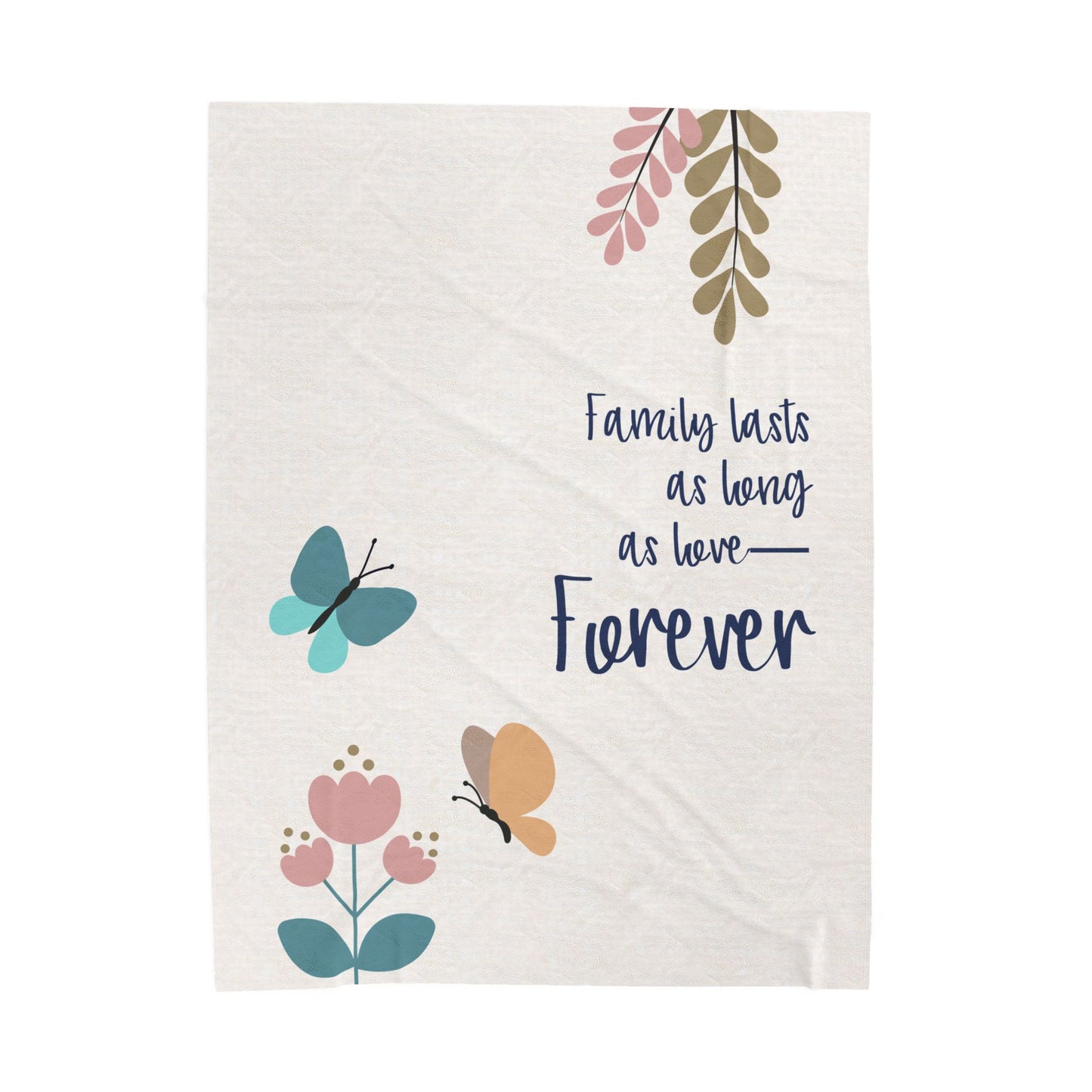 Family lasts as long as love—Forever…Baby Loss Remembrance (minky velveteen blanket)