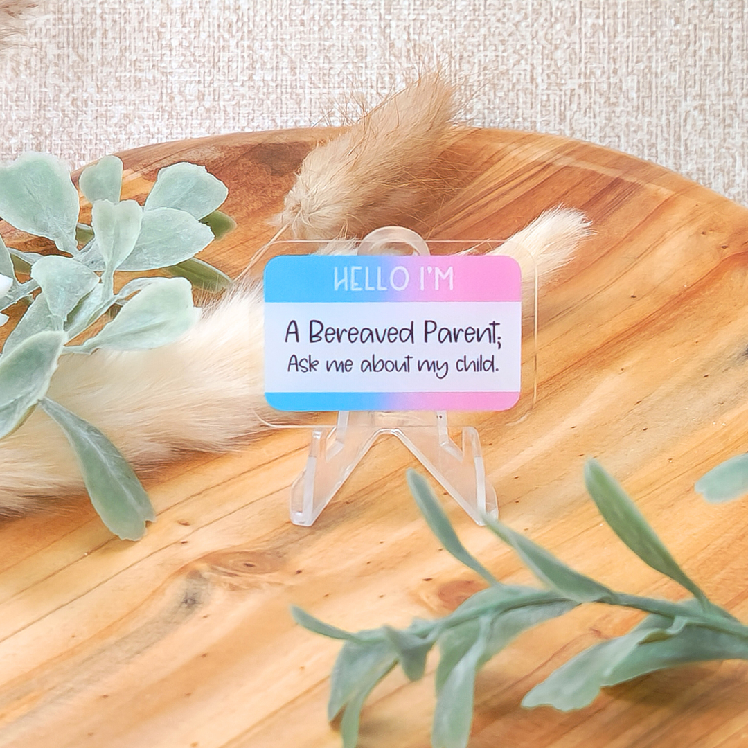 Hello I'm a Bereaved Parent; Ask me about my Child—Baby Loss Awareness and Remembrance (acrylic pin)