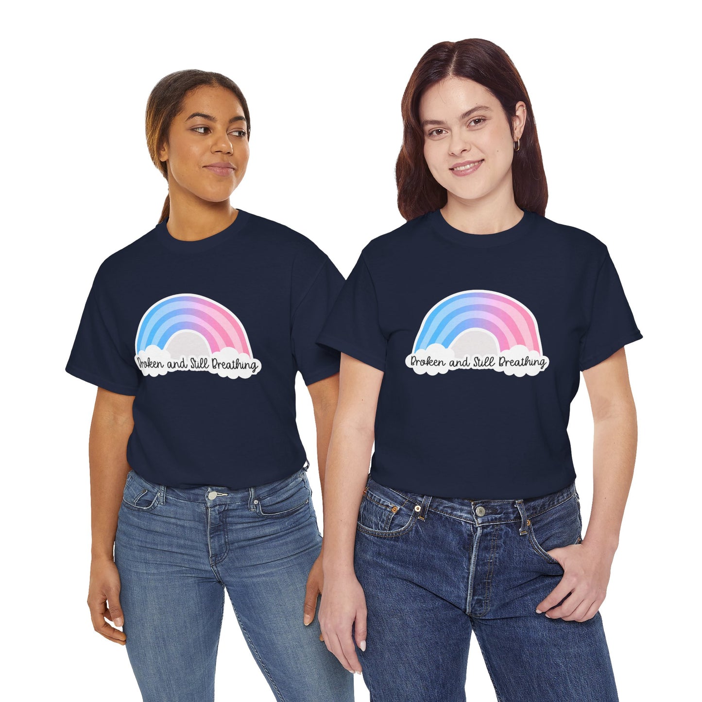 Broken and Still Breathing w/Rainbow design—Life and Authenticity (unisex T-shirt)