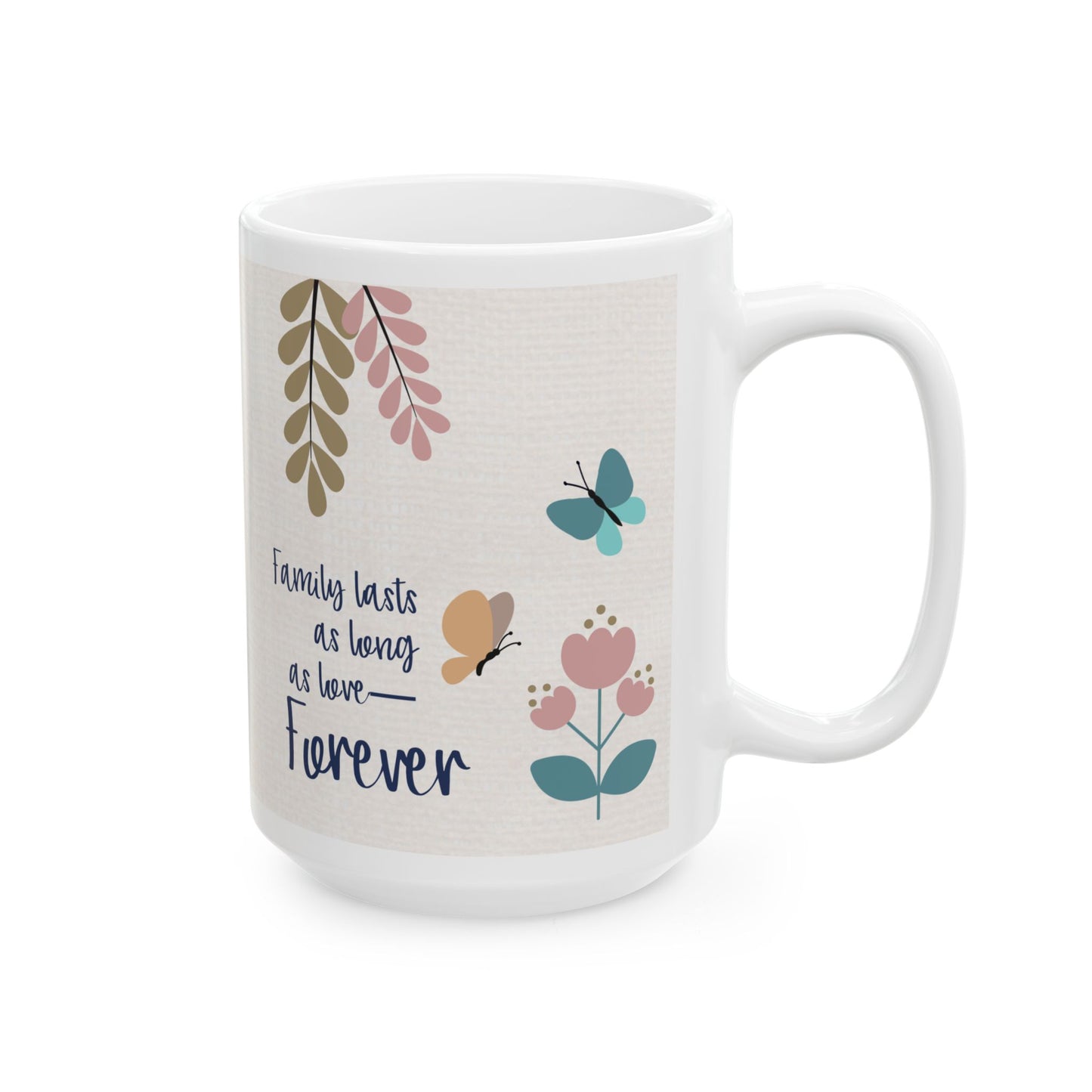Family lasts as long as love—Forever…Baby Loss Remembrance (ceramic coffee mug)