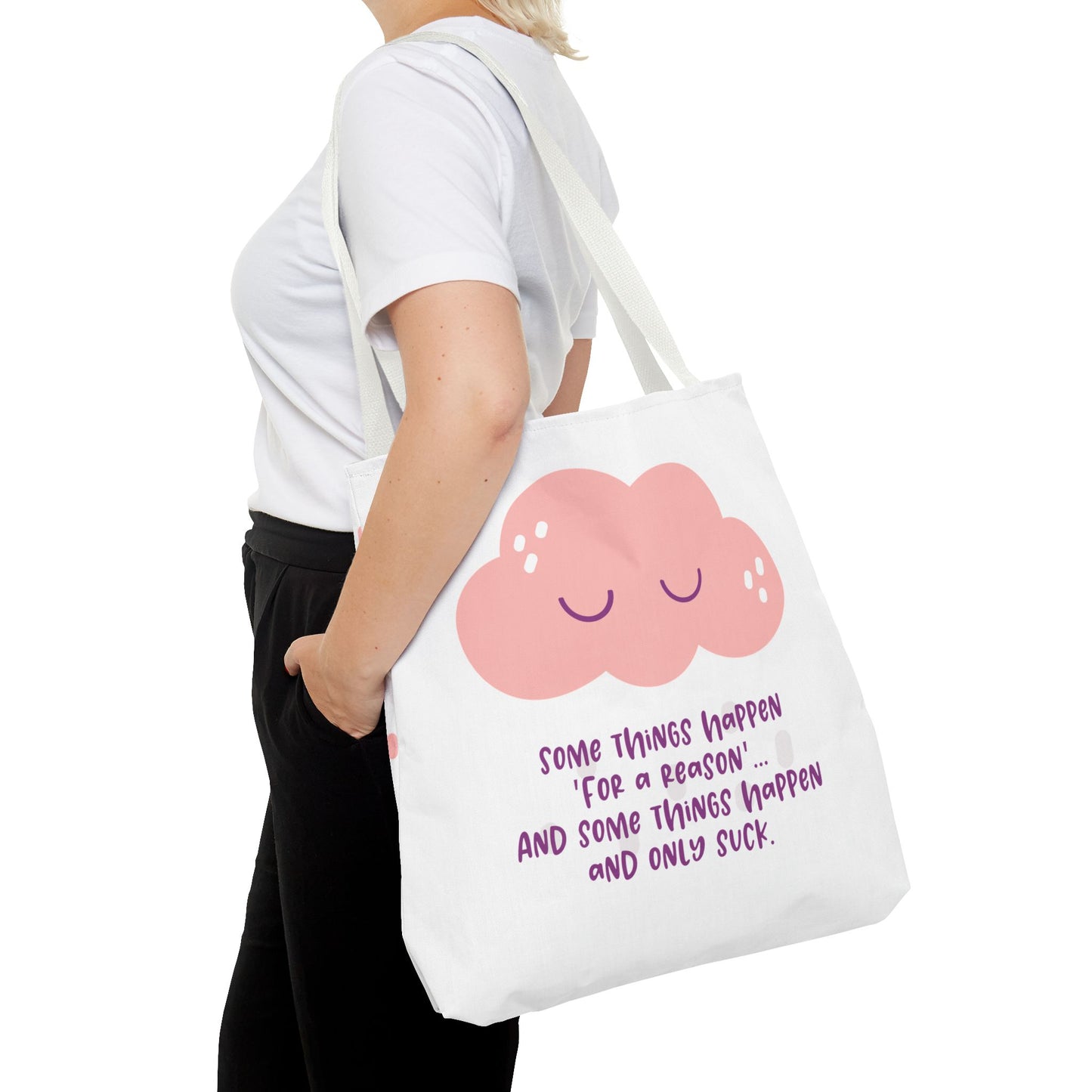 Some things happen for a reason and some only suck—Life and Authenticity (poly tote bag)