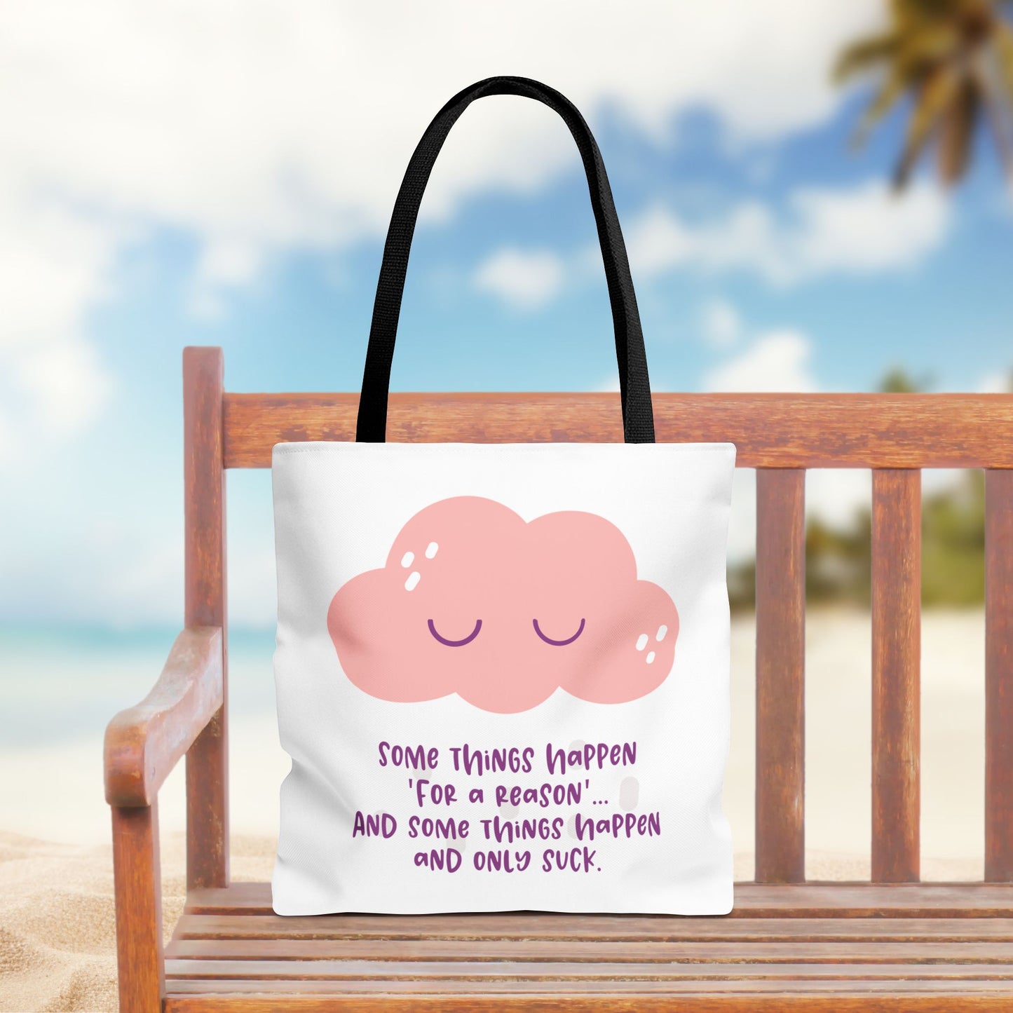 Some things happen for a reason and some only suck—Life and Authenticity (poly tote bag)