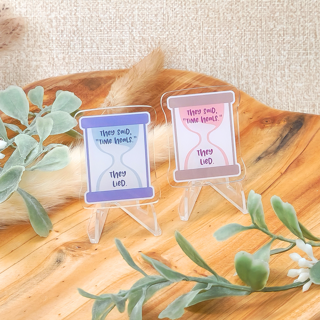They Said 'Time Heals'; They Lied.—Life after Loss (acrylic pin)