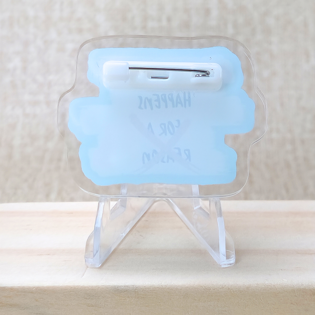 Everything Happens but Not for a Reason—Dispelling Toxic Positivity (acrylic pin)