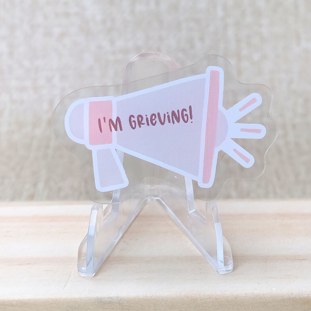 I'm Grieving! w/Megaphone—Grief Awareness & Education (acrylic pin)