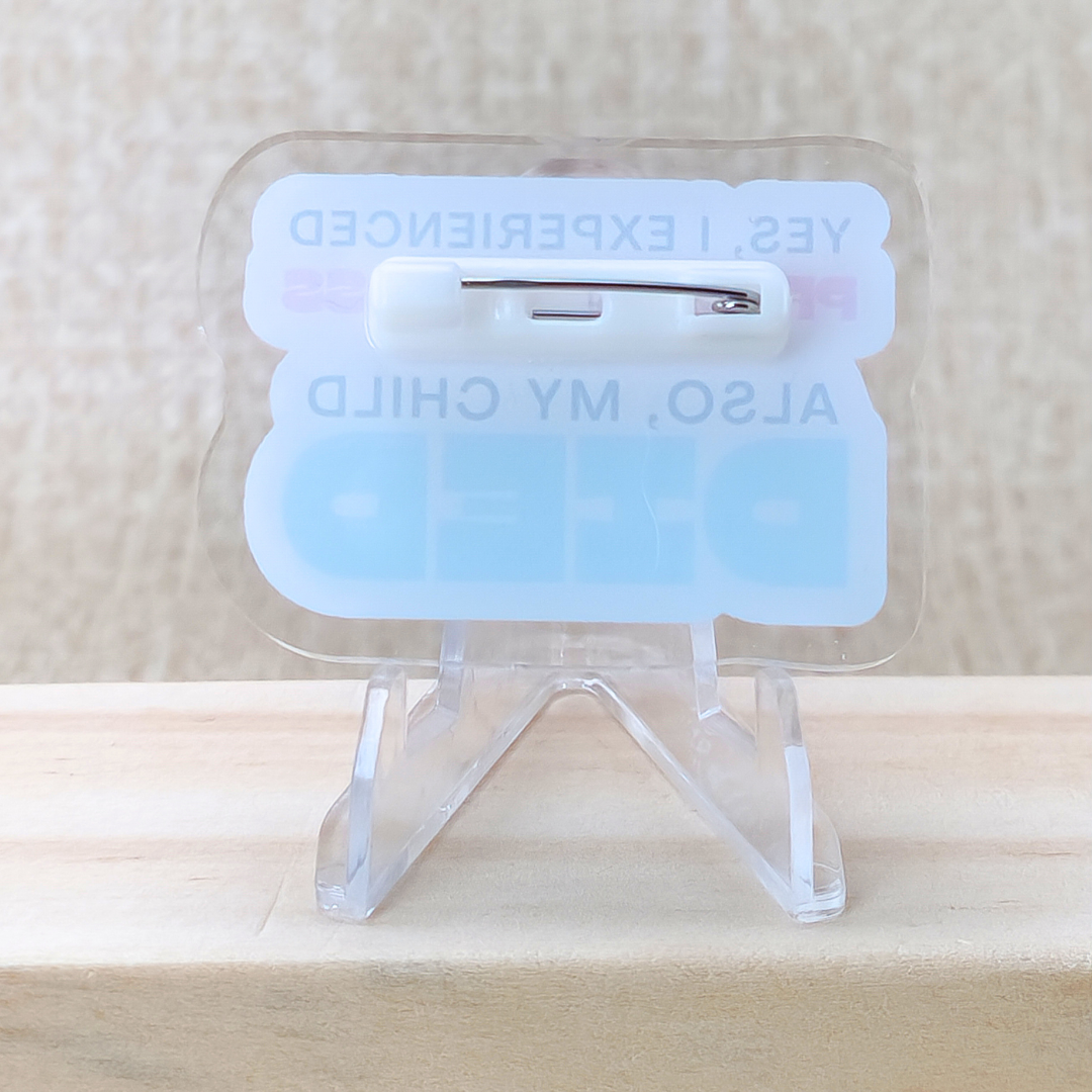 Yes I Experienced Pregnancy Loss. Also, my Child DIED—Baby Loss Awareness & Remembrance (acrylic pin)