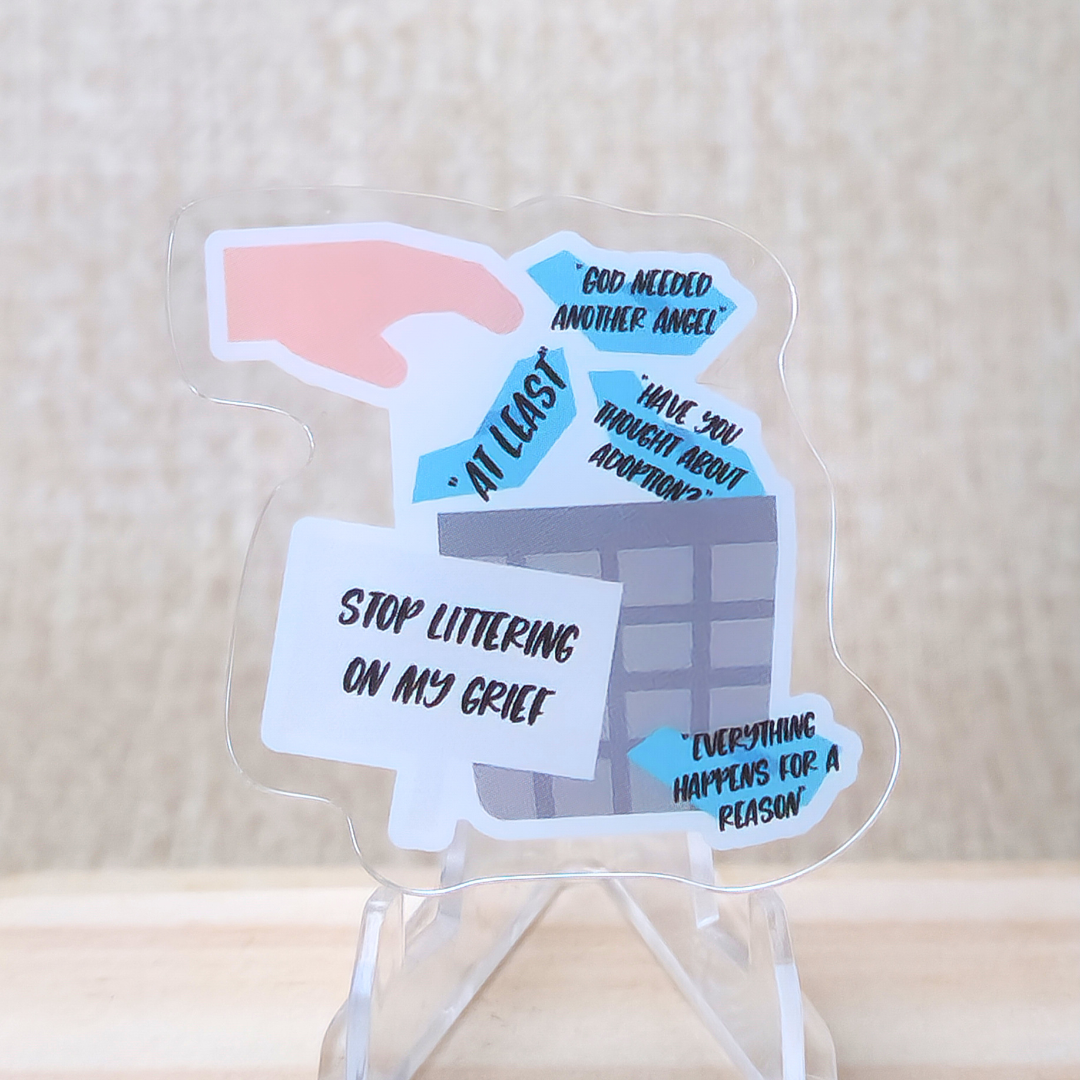 Platitudes in the Trash, Stop Littering on my Grief—Grief Awareness and Education (acrylic pin)