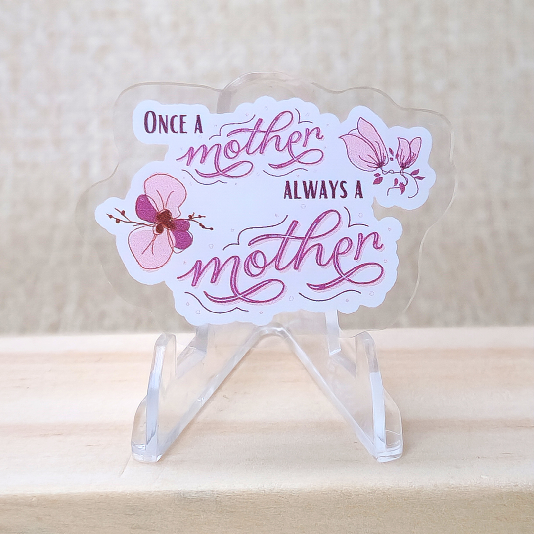 Once a Mother, Always a Mother—I'm a Bereaved Parent (acrylic pin)