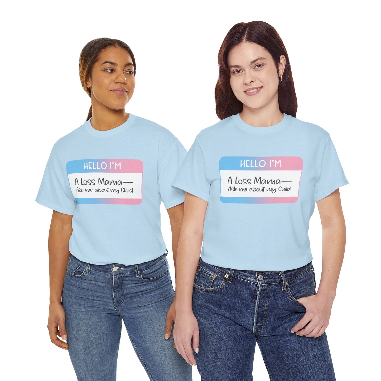 Hello I'm a Loss Mama/Papa; Ask me about my Child—Baby Loss Remembrance (unisex t-shirt)