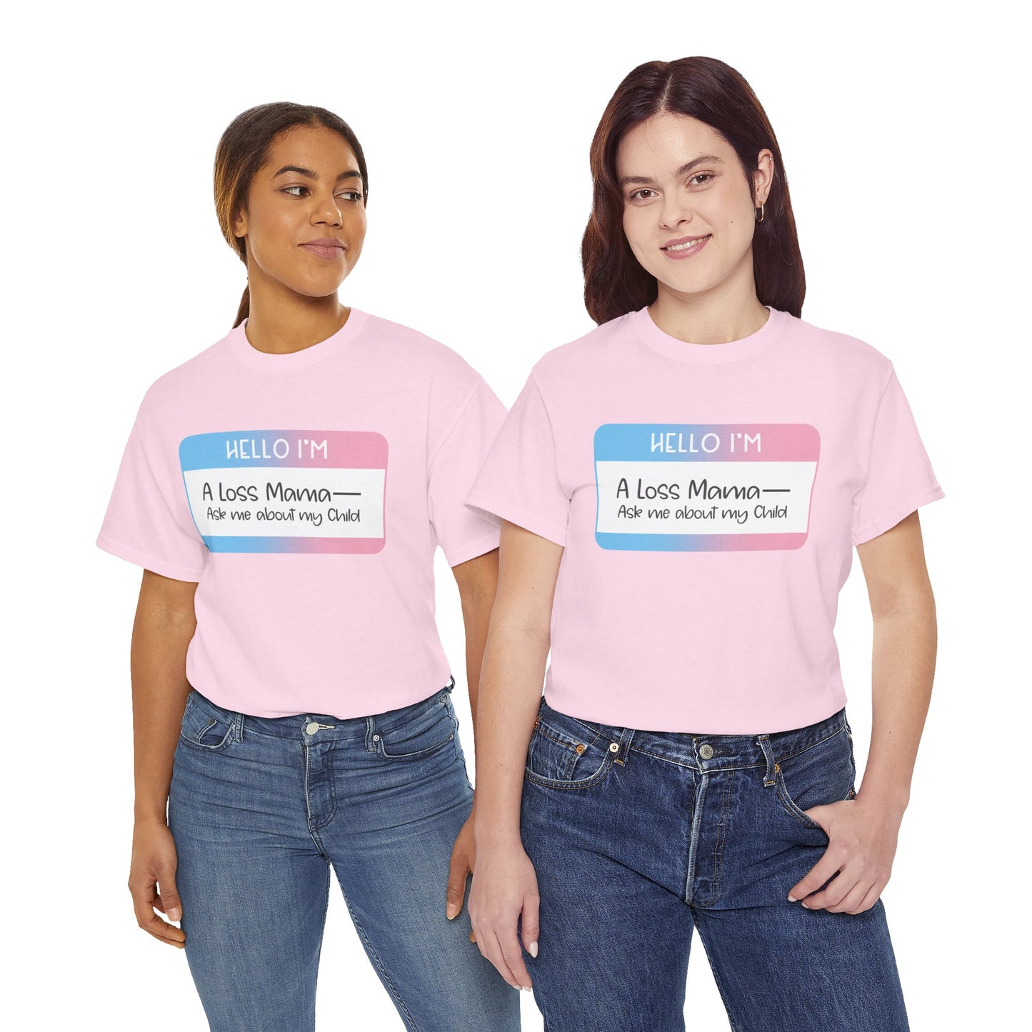 Hello I'm a Loss Mama/Papa; Ask me about my Child—Baby Loss Remembrance (unisex t-shirt)