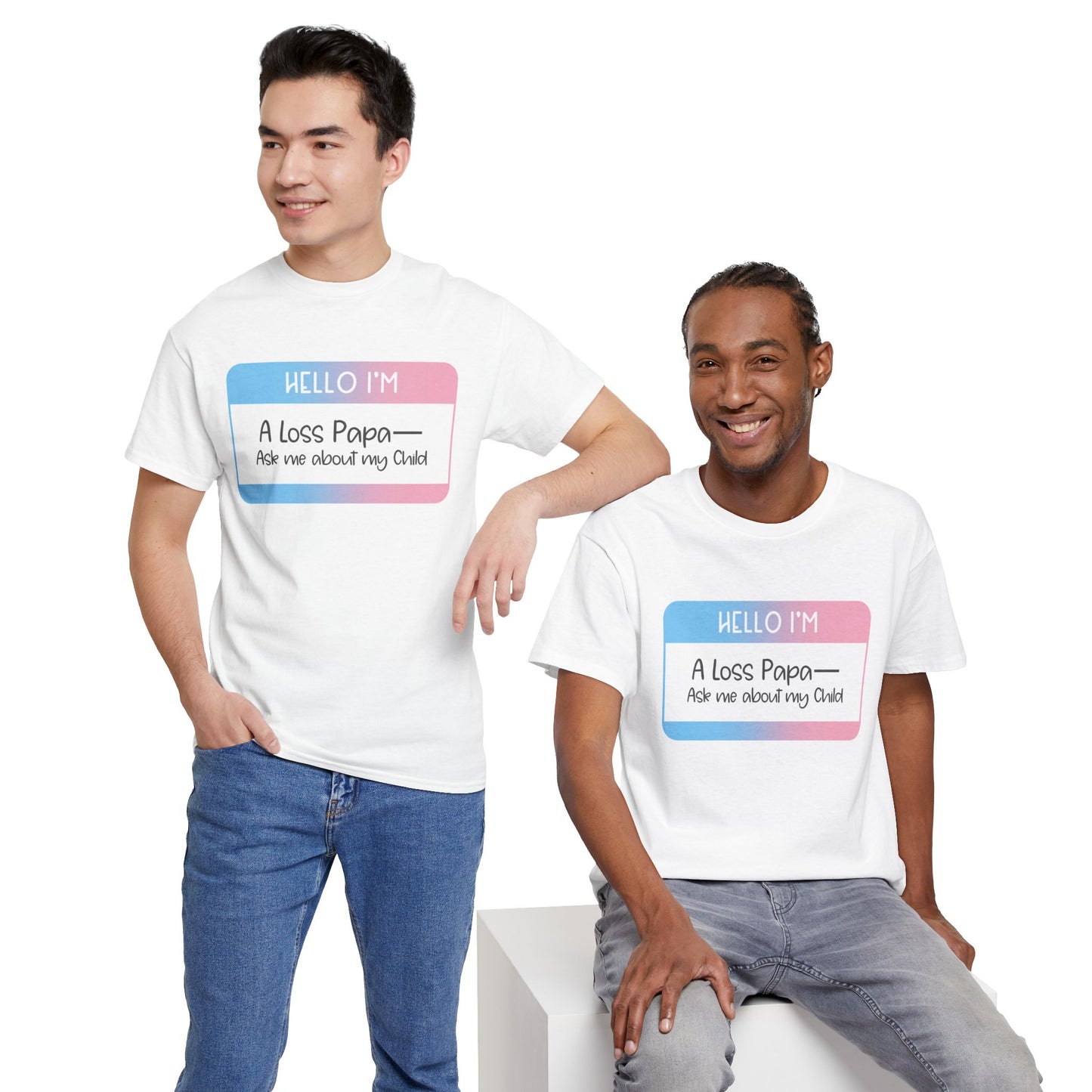 Hello I'm a Loss Mama/Papa; Ask me about my Child—Baby Loss Remembrance (unisex t-shirt)