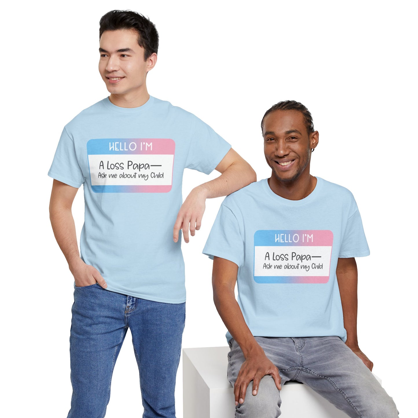Hello I'm a Loss Mama/Papa; Ask me about my Child—Baby Loss Remembrance (unisex t-shirt)
