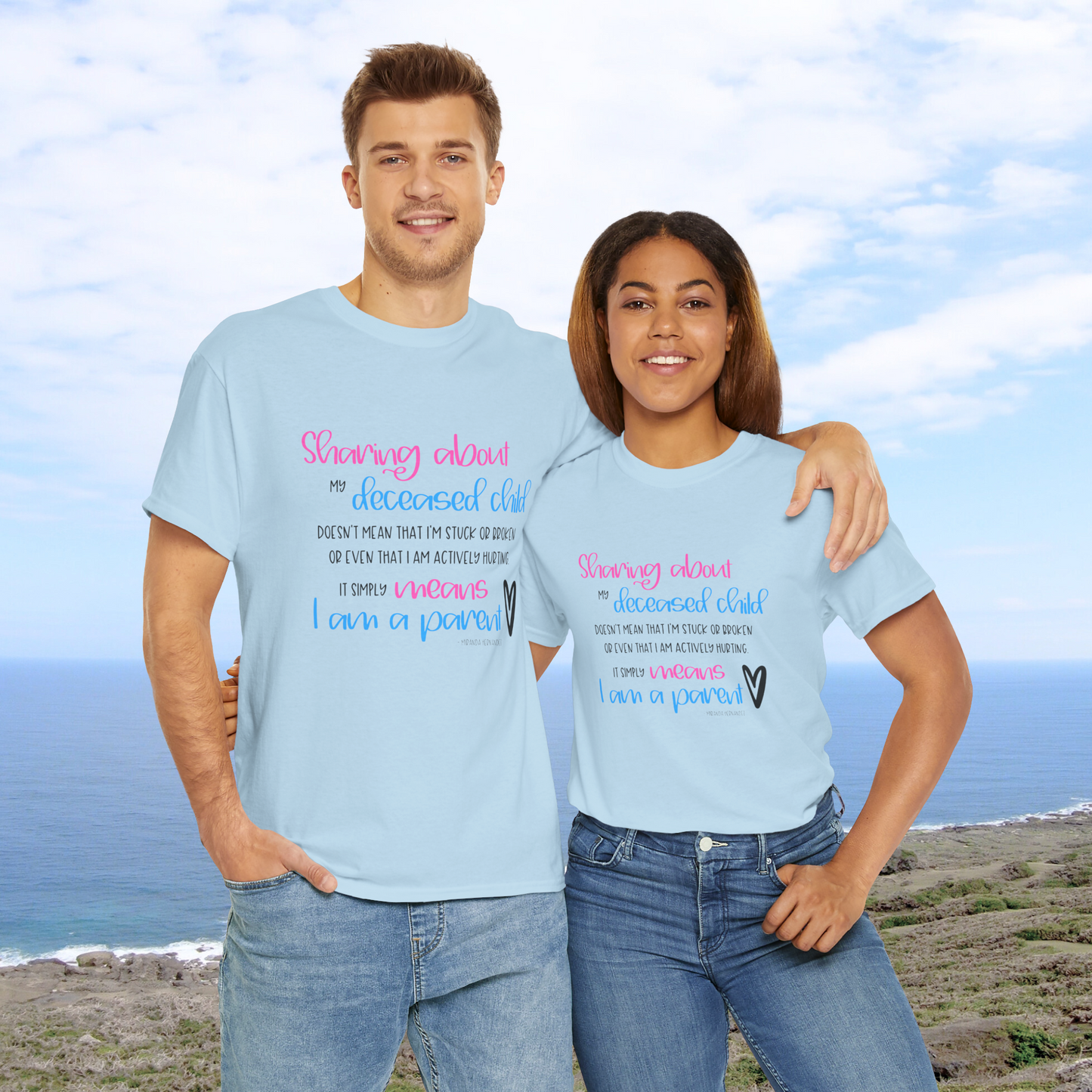 Sharing about my Deceased Child simply means I am a Parent—Baby Loss Remembrance (unisex t-shirt)