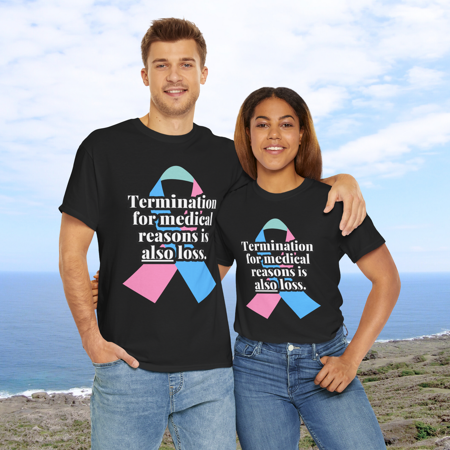 Termination for Medical Reasons is ALSO Loss—Baby Loss Awareness & Remembrance (unisex T-shirt)