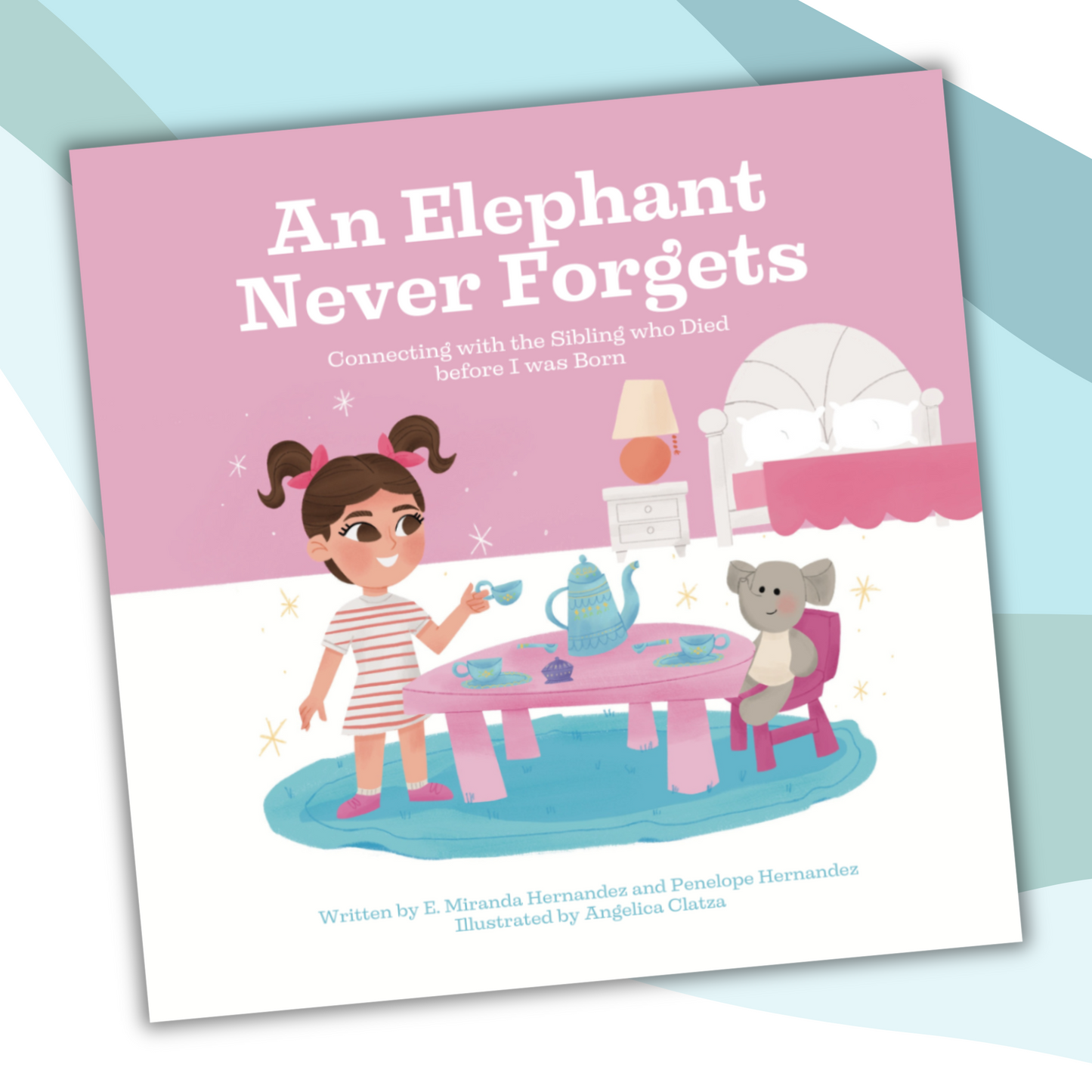 An Elephant Never Forgets; Connecting with the Sibling who died Before I was Born—Baby Loss Sibling Remembrance (picture book)