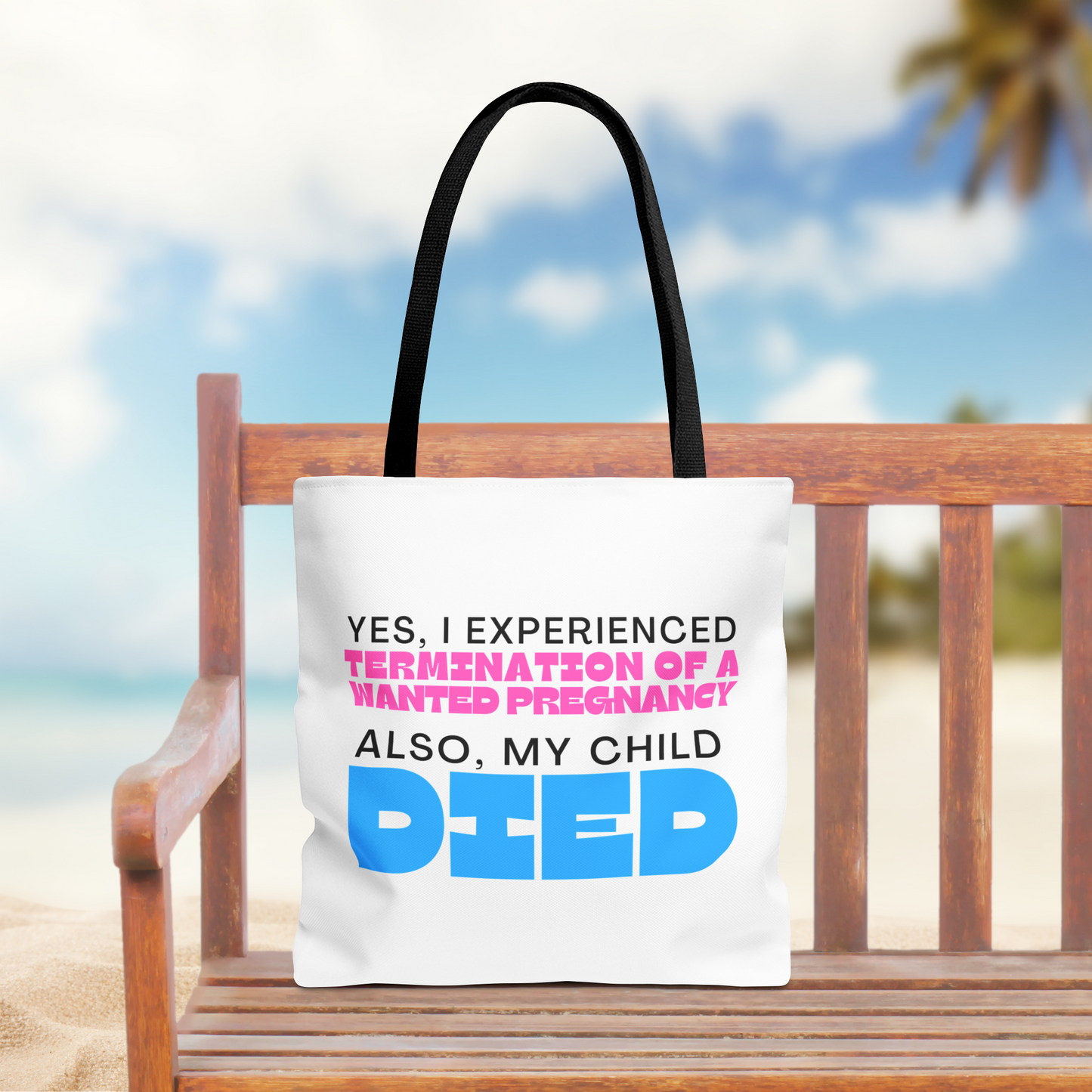 Yes I experience Pregnancy loss. Also, my child DIED—Baby Loss Awareness (poly tote bag)