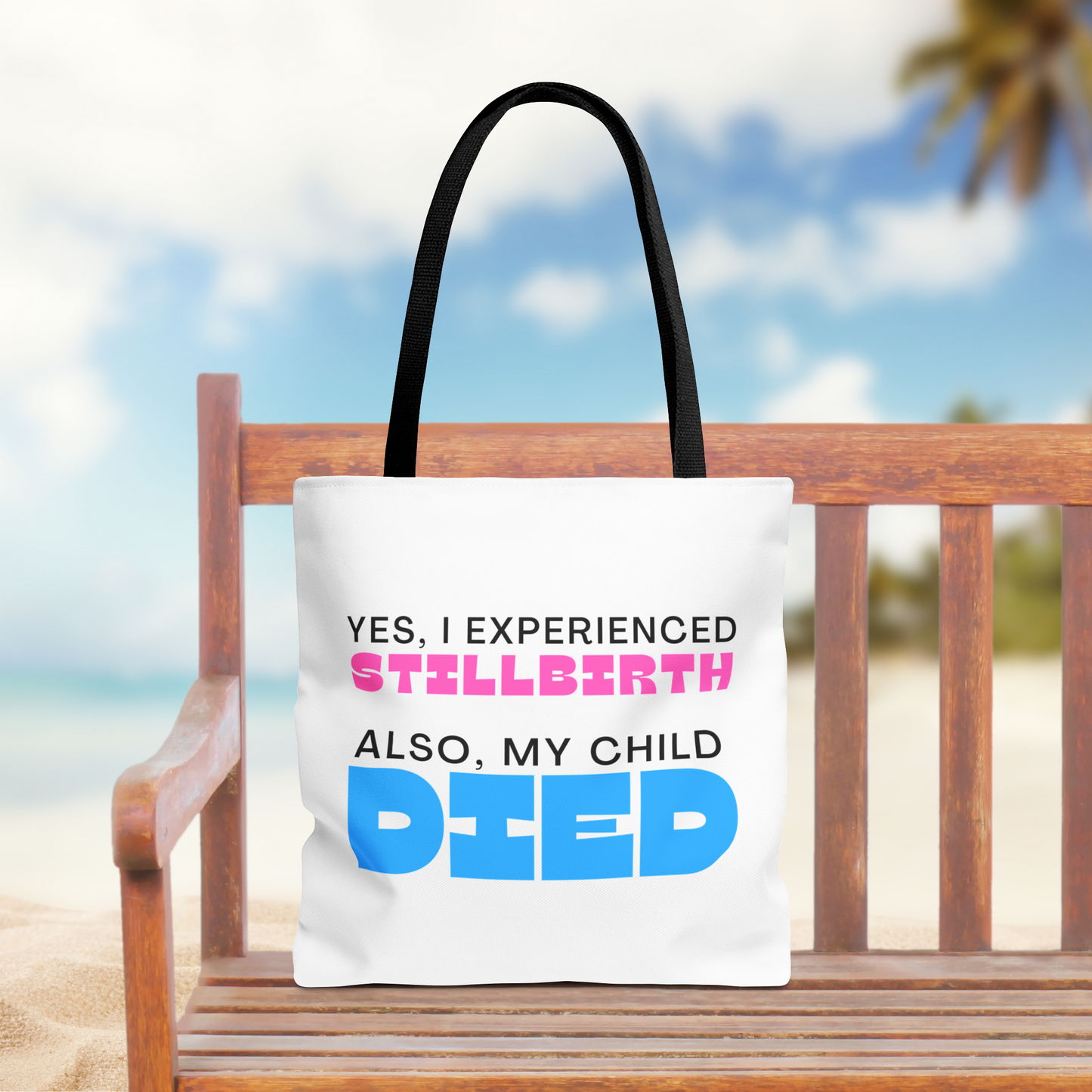 Yes I experience Pregnancy loss. Also, my child DIED—Baby Loss Awareness (poly tote bag)