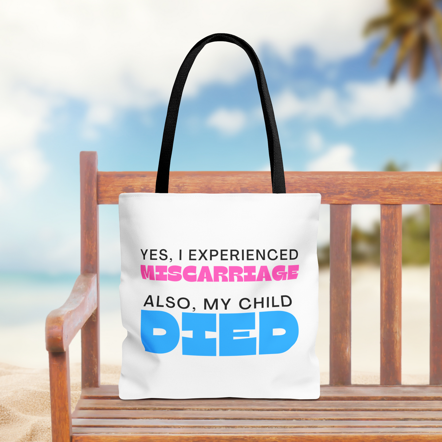 Yes I experience Pregnancy loss. Also, my child DIED—Baby Loss Awareness (poly tote bag)