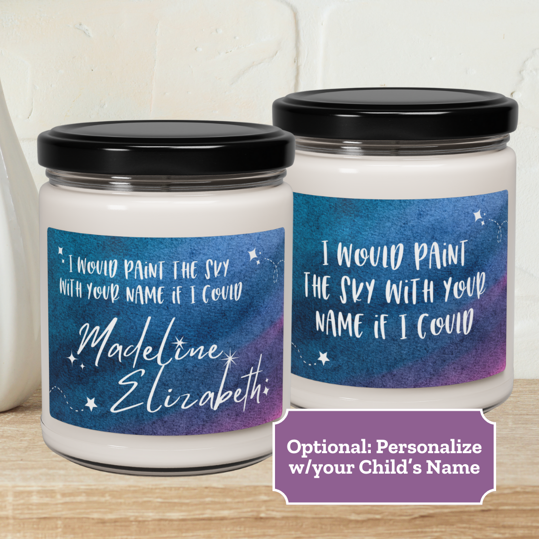 I Would Paint the Sky With Your Name if I Could—Baby Loss Remembrance (9 oz soy candle)