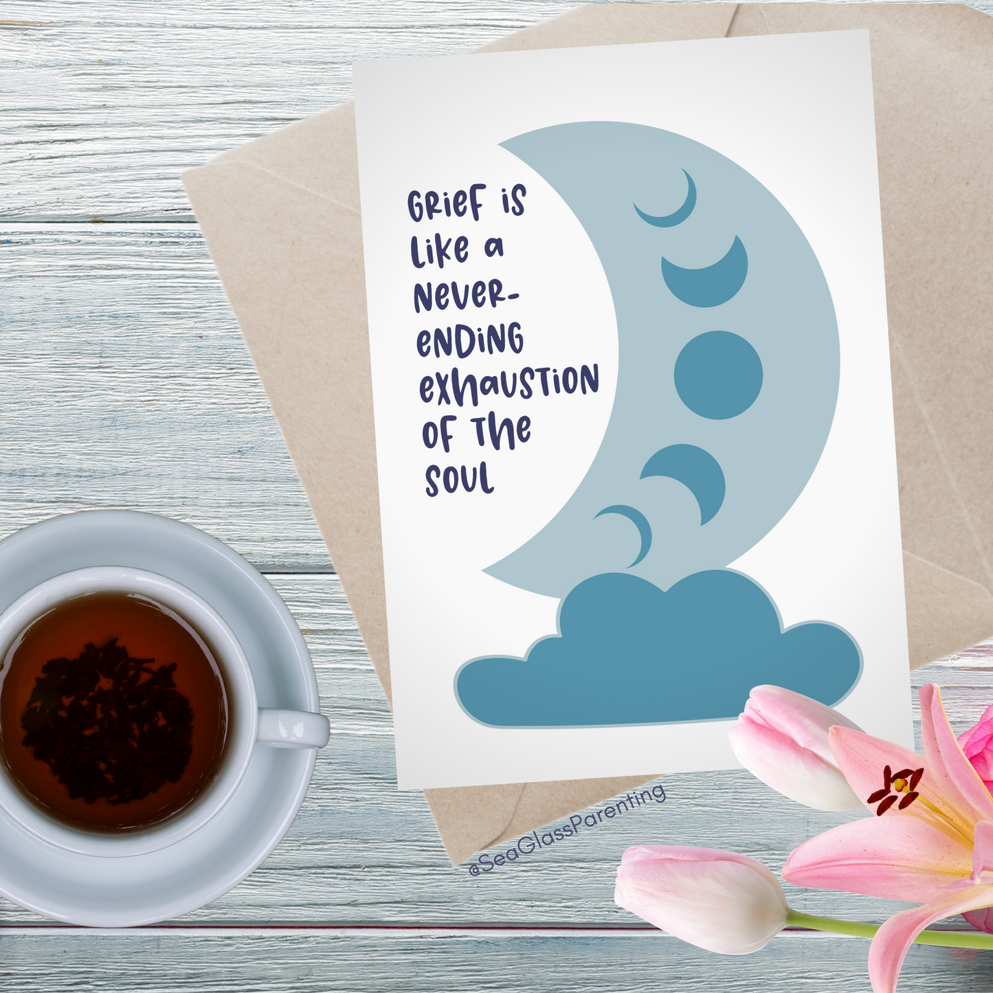 Grief is like a Never-Ending Exhaustion of the Soul—Grief and Loss Support (greeting card)