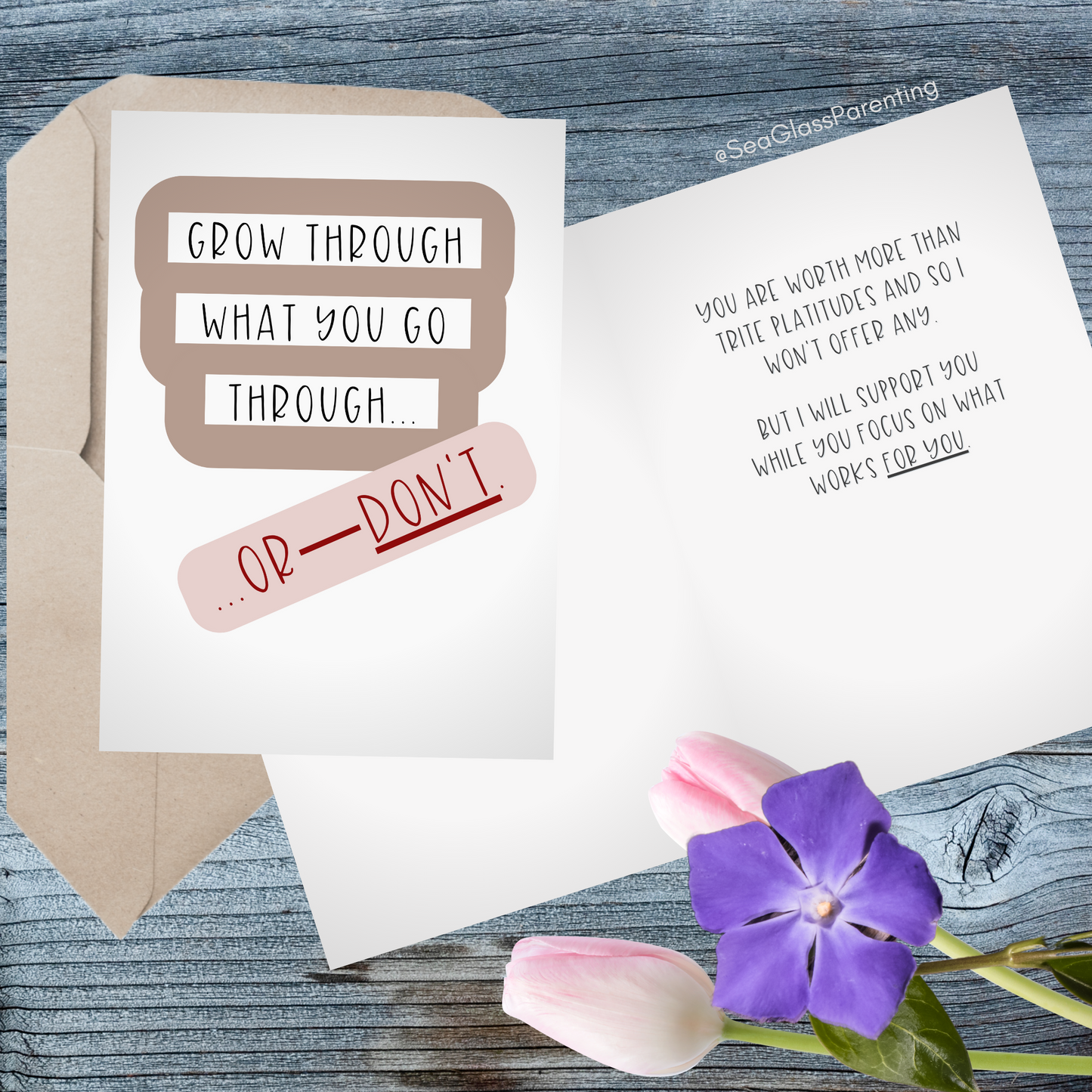 Grow through what you go through—Or Don't…Dispelling Toxic Positivity (greeting card)