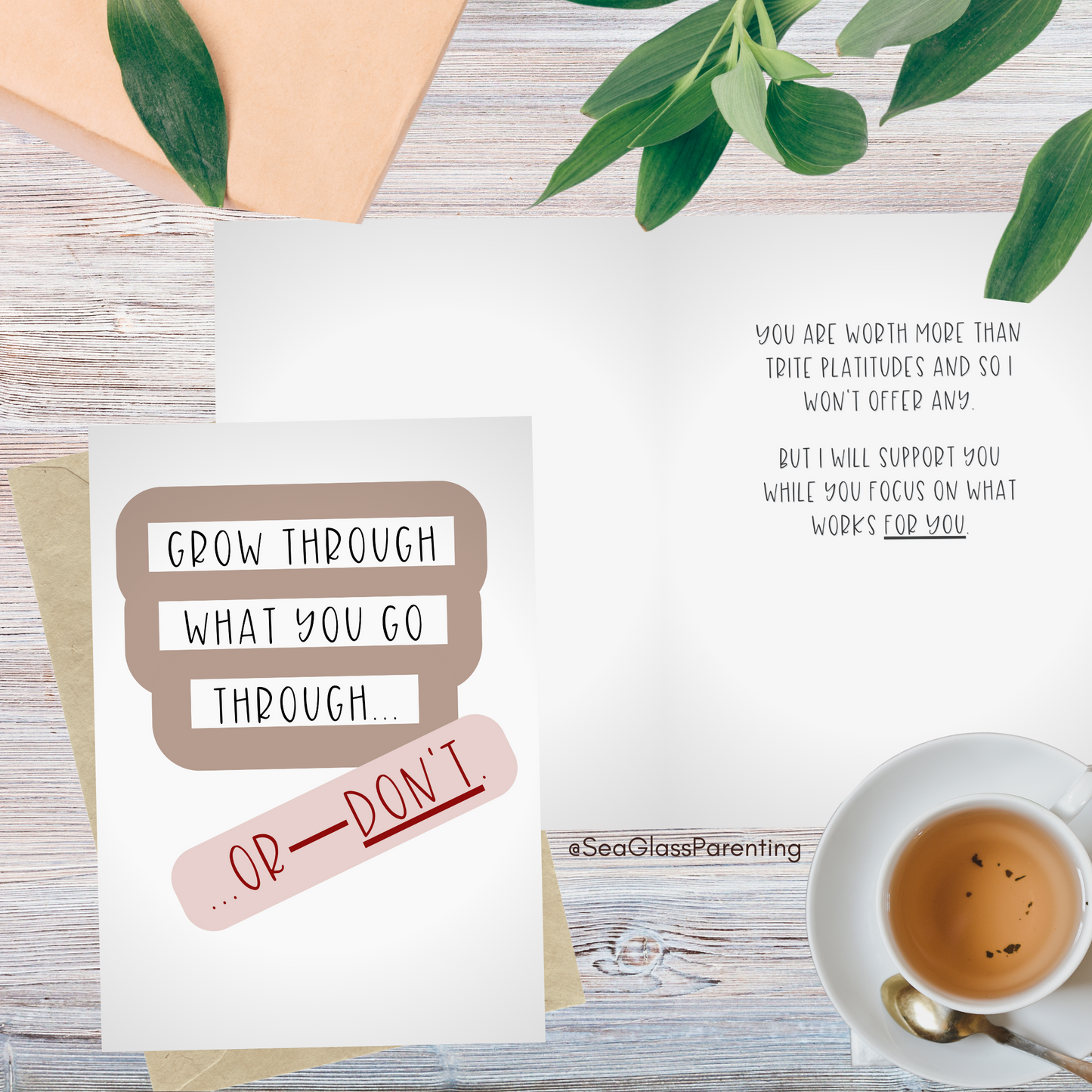 Grow through what you go through—Or Don't…Dispelling Toxic Positivity (greeting card)