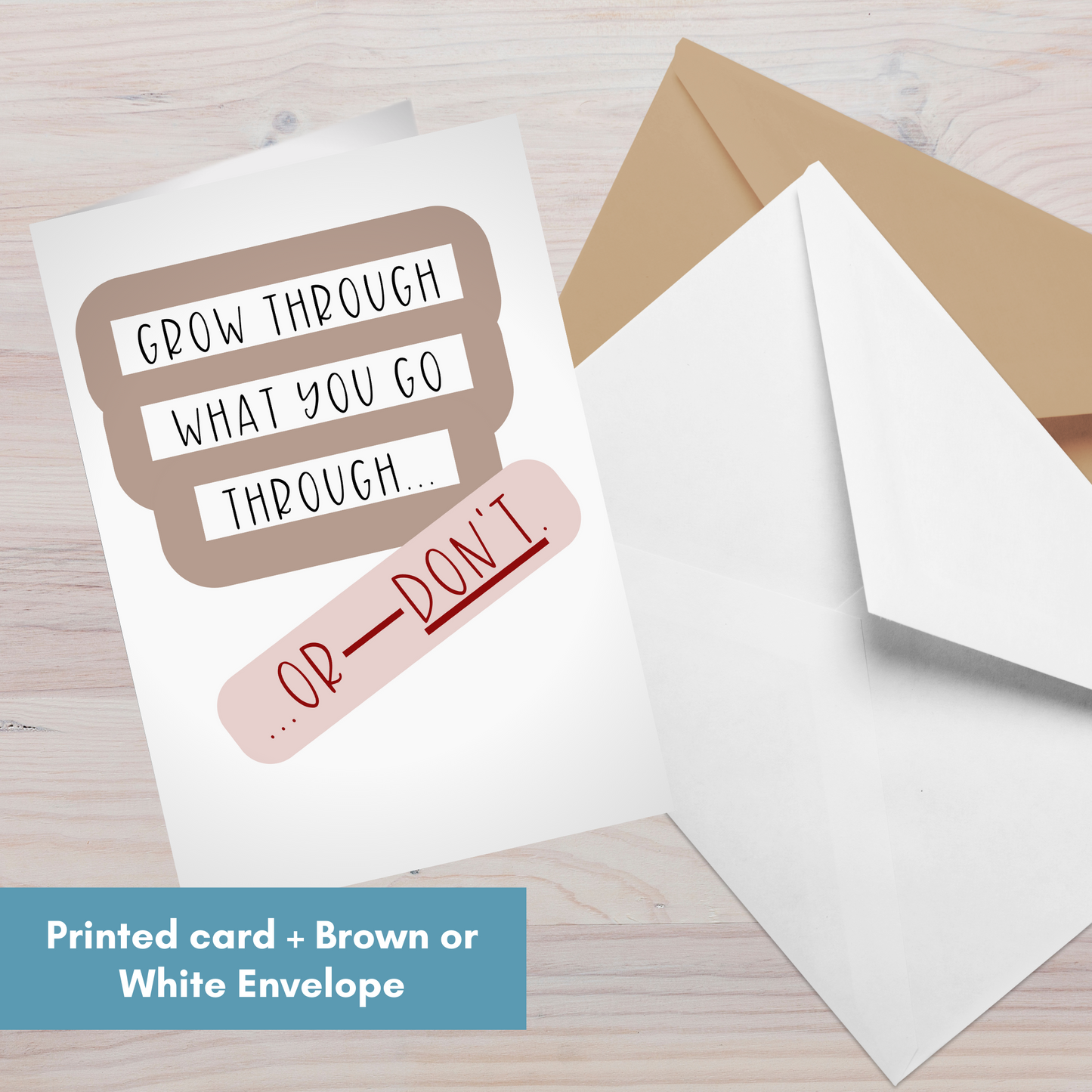 Grow through what you go through—Or Don't…Dispelling Toxic Positivity (greeting card)