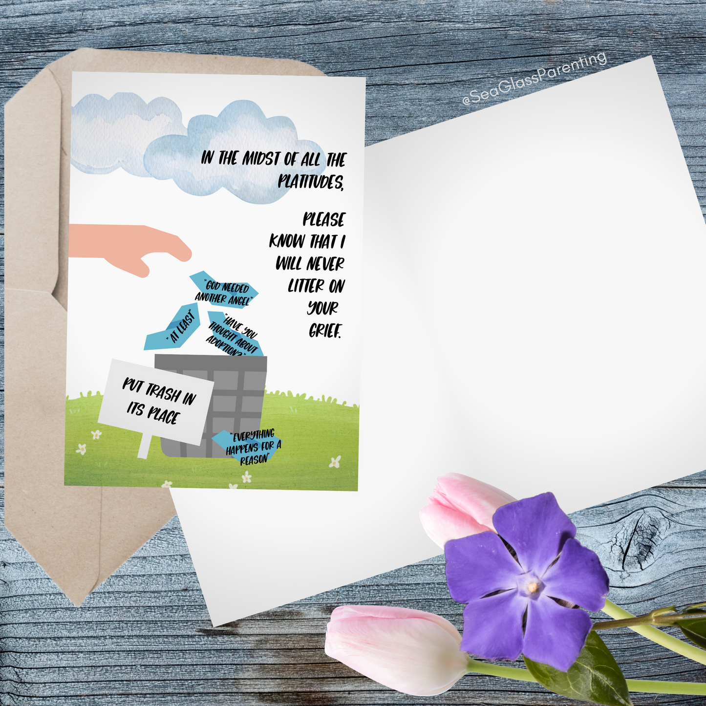 Platitudes in the Trash, I Will Never Litter on Your Grief—Grief and Loss Support (greeting card)