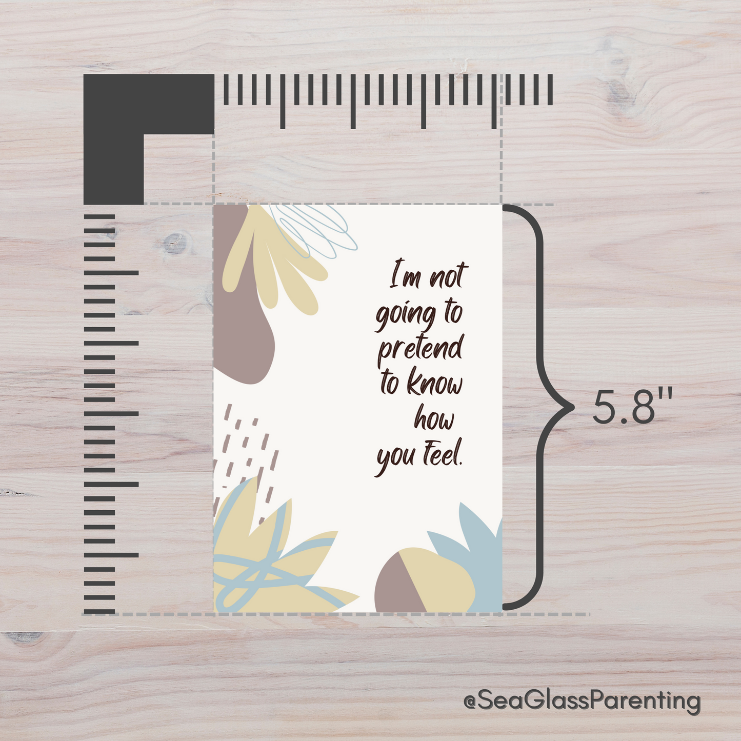 I'm Not Going to Pretend to Know How you Feel, but I'm Here to Listen and Support You—Baby Loss Sympathy & Remembrance (greeting card)